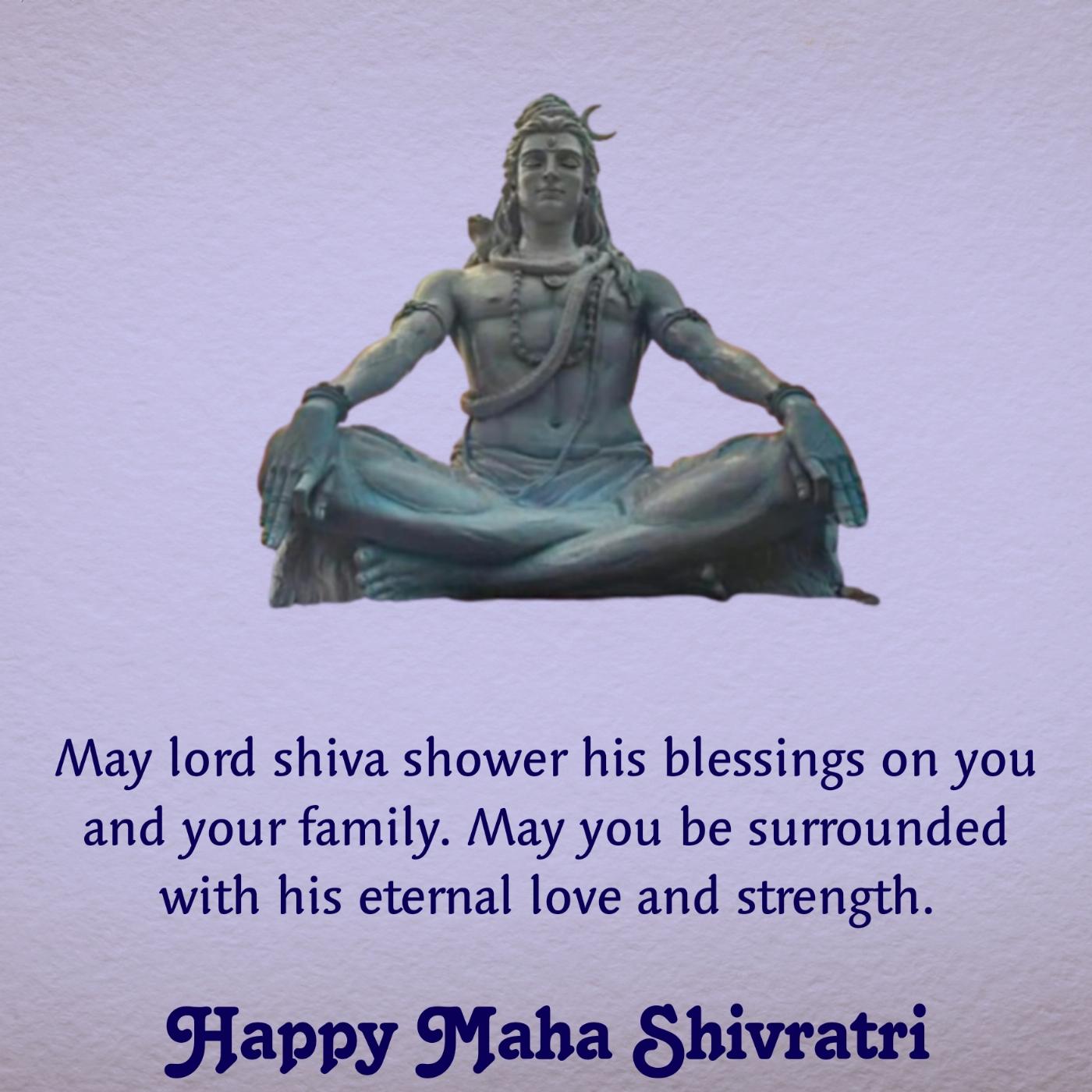 May lord shiva shower his blessings on you and your family