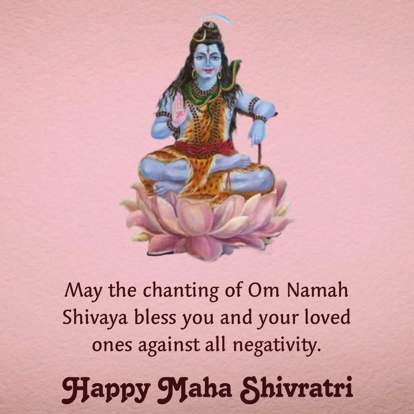 May the chanting of Om Namah Shivaya bless you