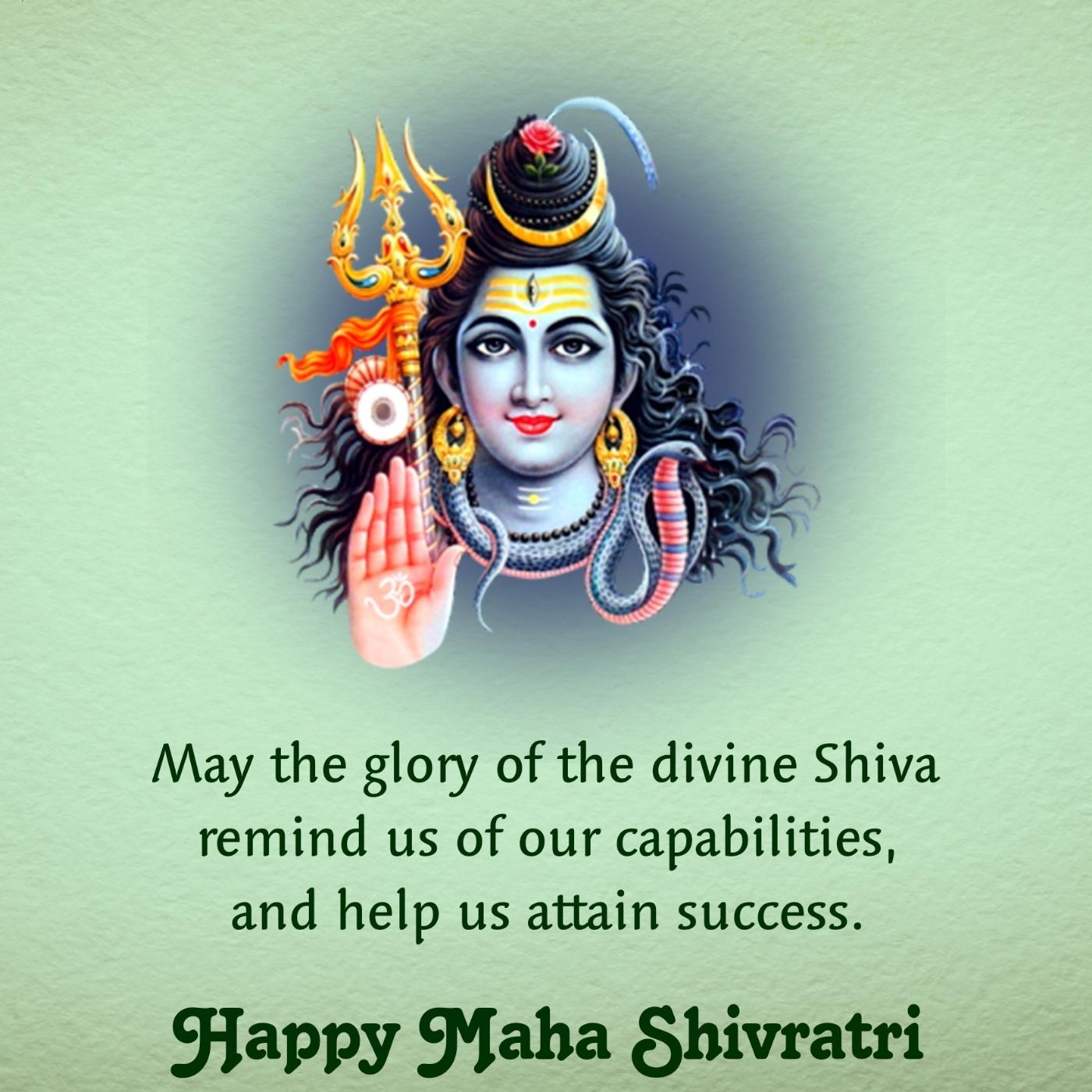 May the glory of the divine Shiva remind us of our capabilities
