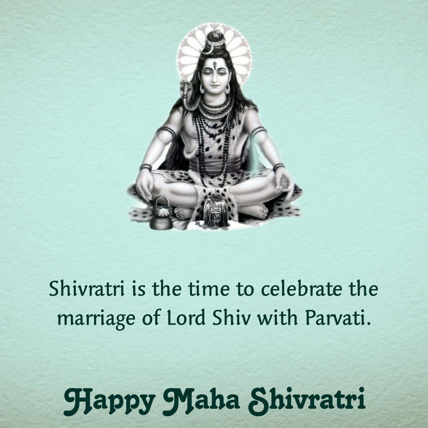 Shivratri is the time to celebrate the marriage of Lord Shiv with Parvati
