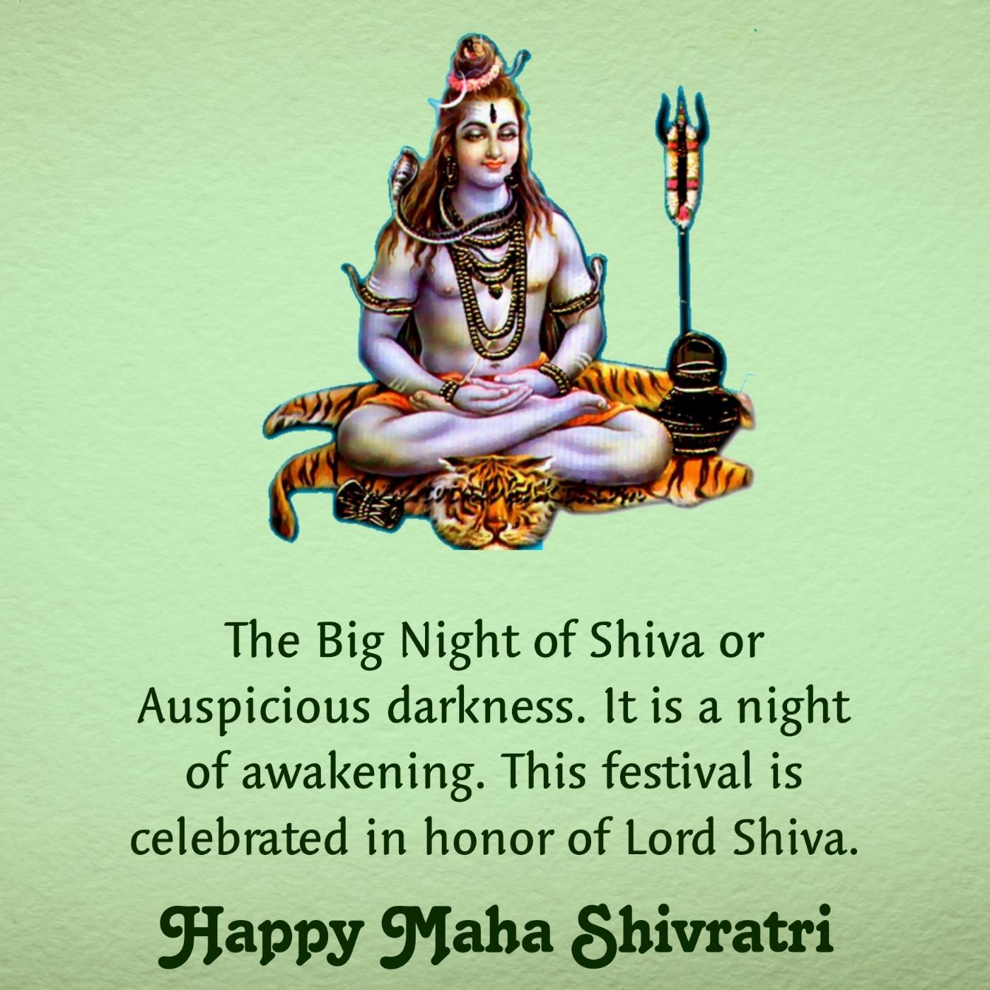The Big Night of Shiva or Auspicious darkness It is a night of awakening