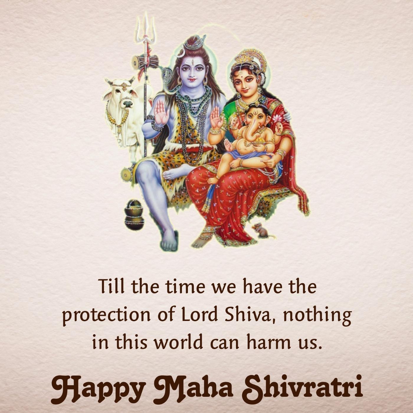 Till the time we have the protection of Lord Shiva