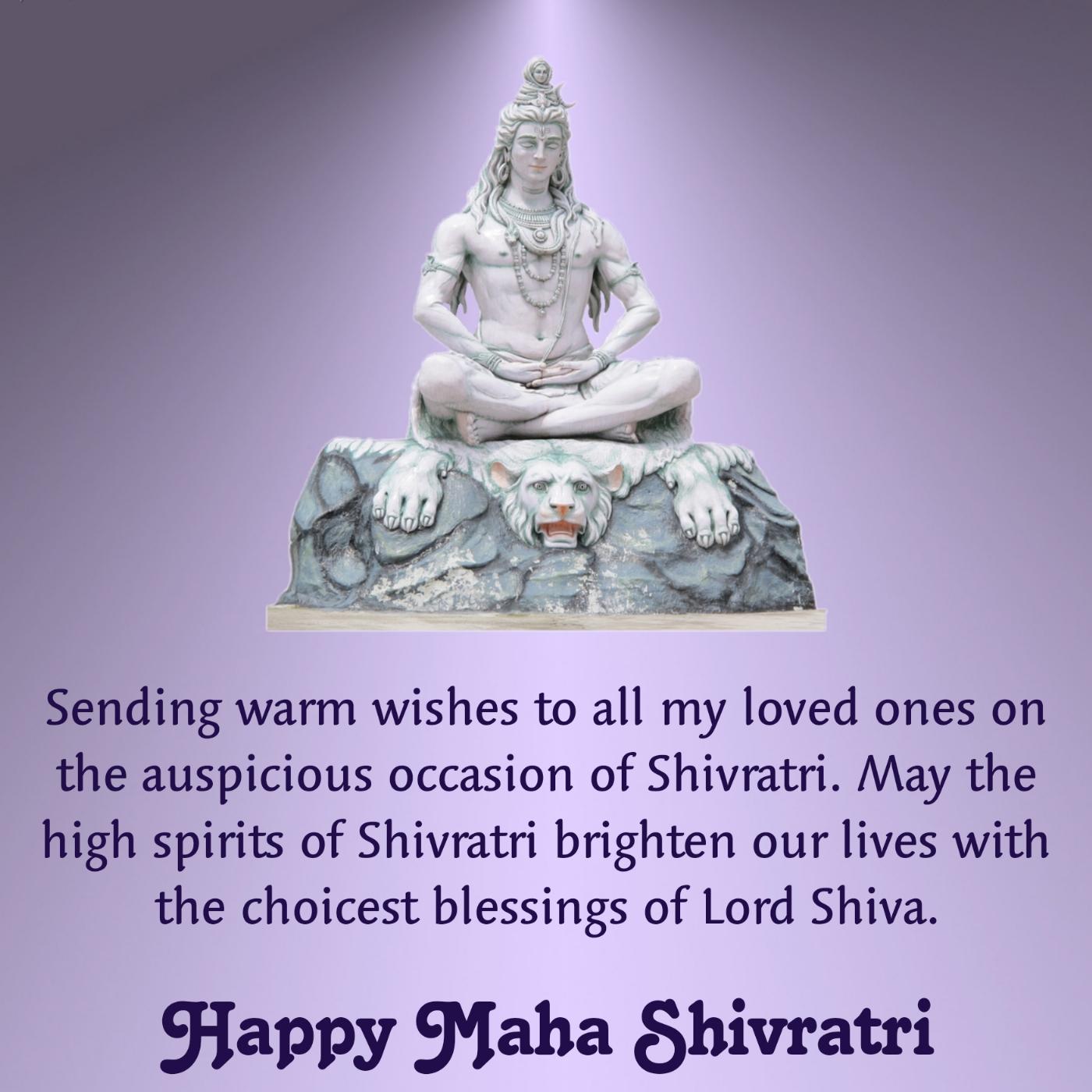 Sending warm wishes to all my loved ones on the auspicious occasion of Shivratri