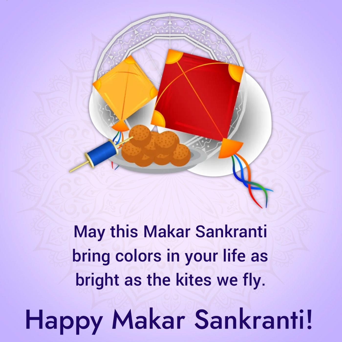 May this Makar Sankranti bring colors in your life