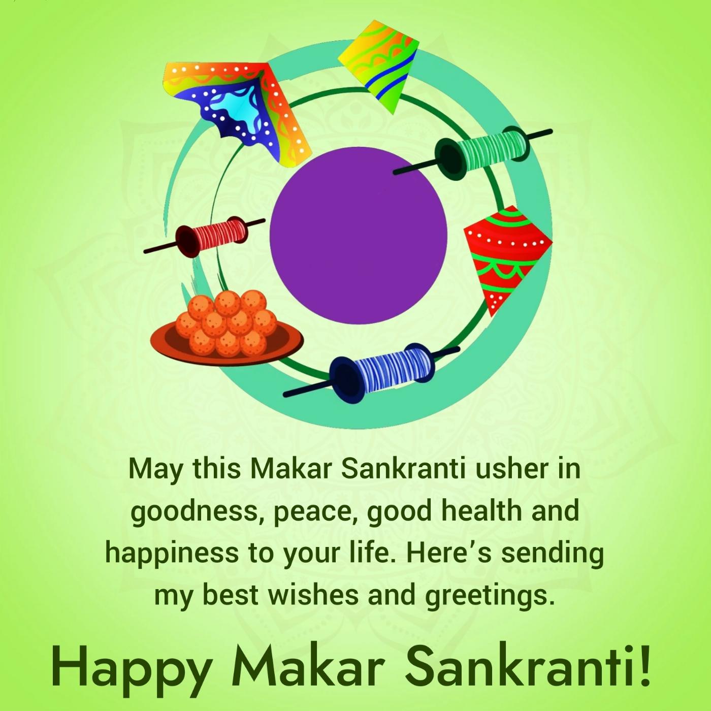 May this Makar Sankranti usher in goodness peace good health