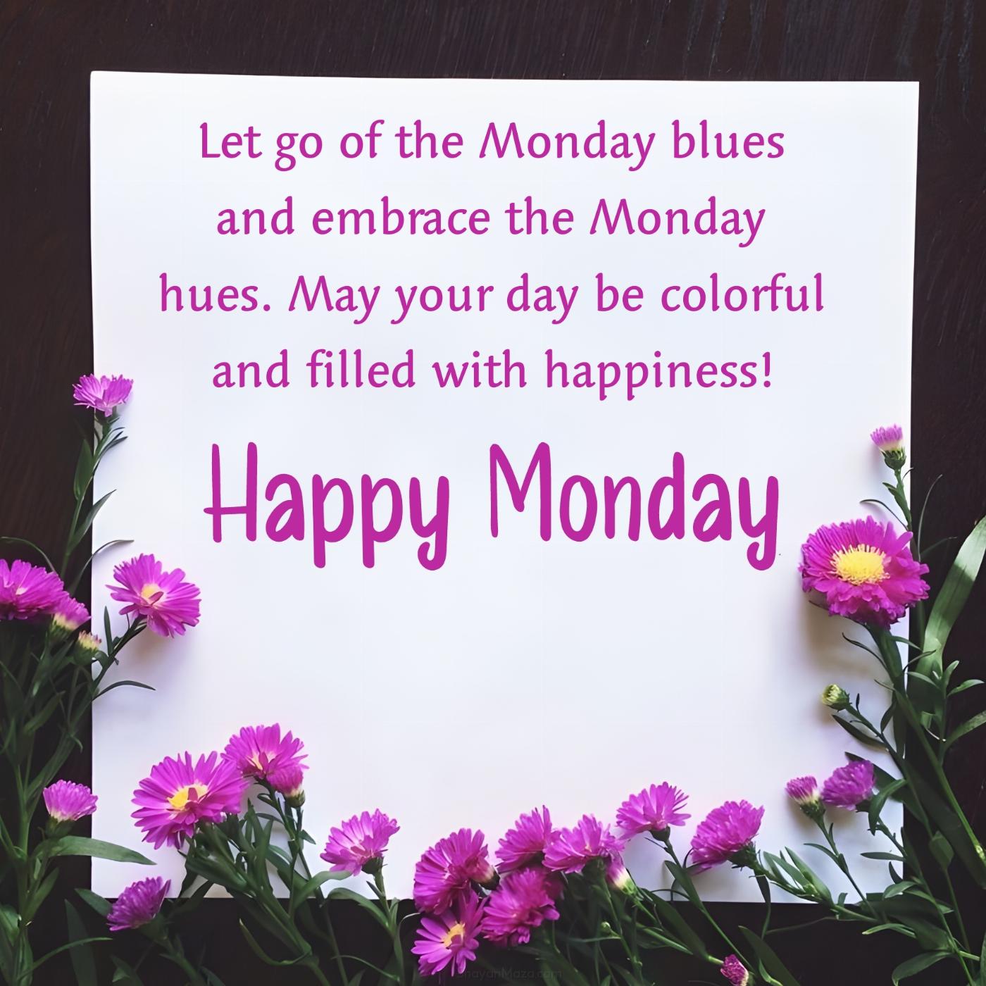 Let go of the Monday blues and embrace the Monday hues