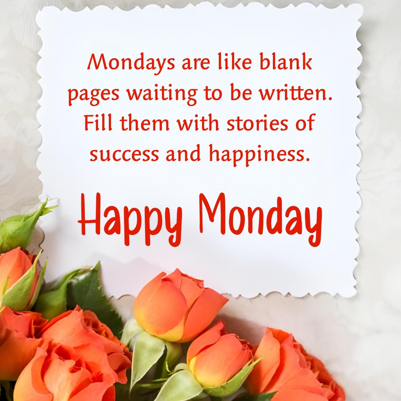 Mondays are like blank pages waiting to be written