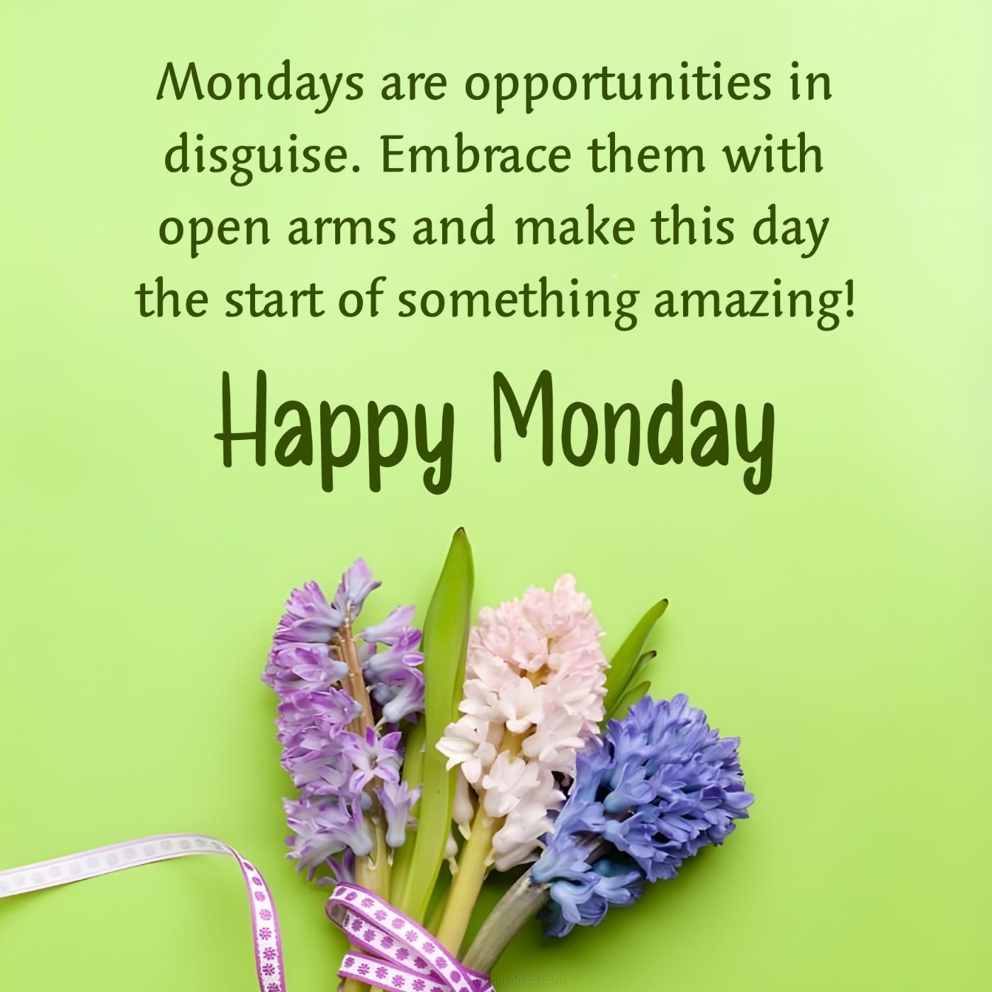 Mondays are opportunities in disguise Embrace them
