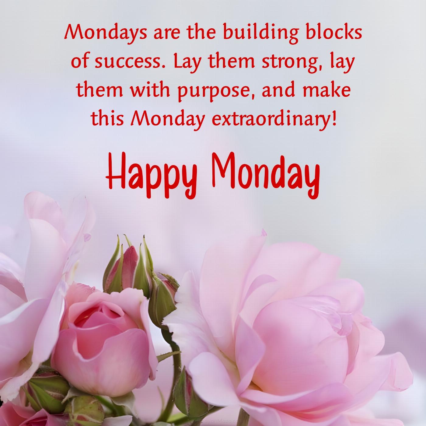 Mondays are the building blocks of success