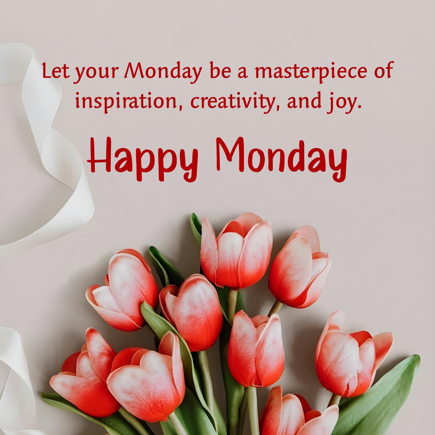Let your Monday be a masterpiece of inspiration