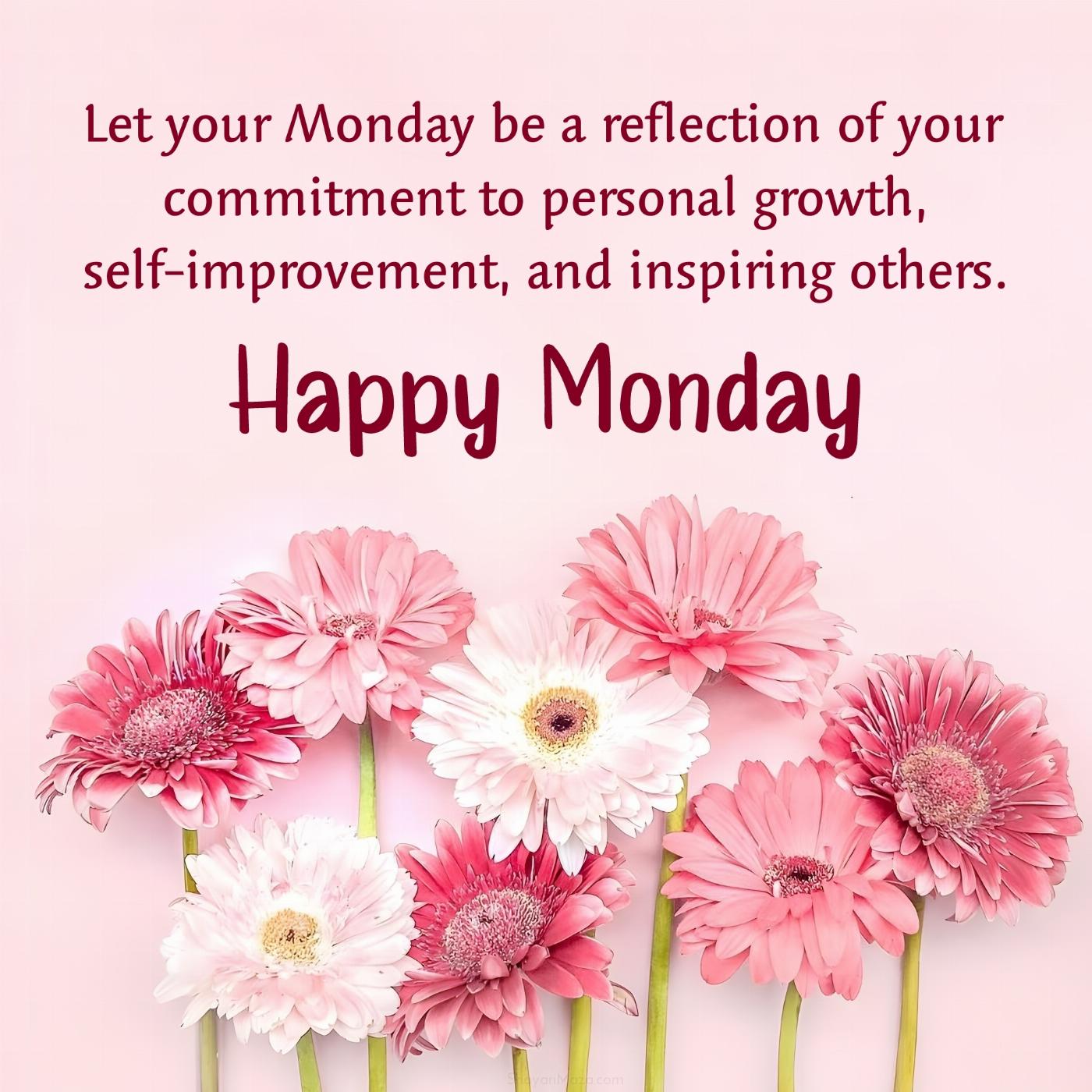 Let your Monday be a reflection of your commitment to personal growth