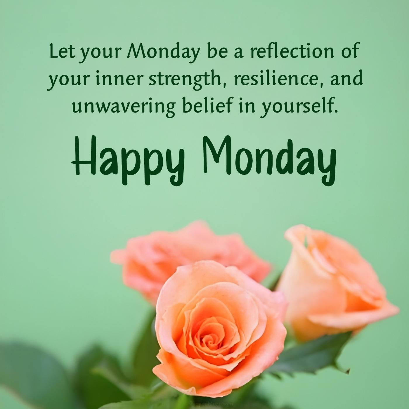Let your Monday be a reflection of your inner strength