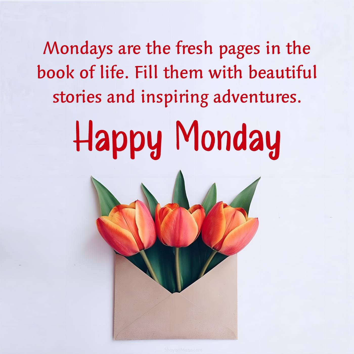 Mondays are the fresh pages in the book of life