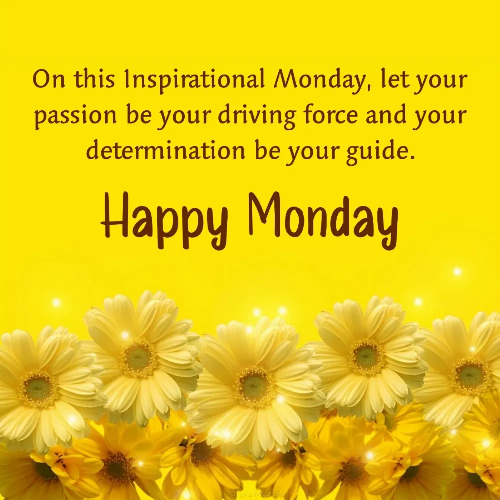 On this Inspirational Monday let your passion be your driving force