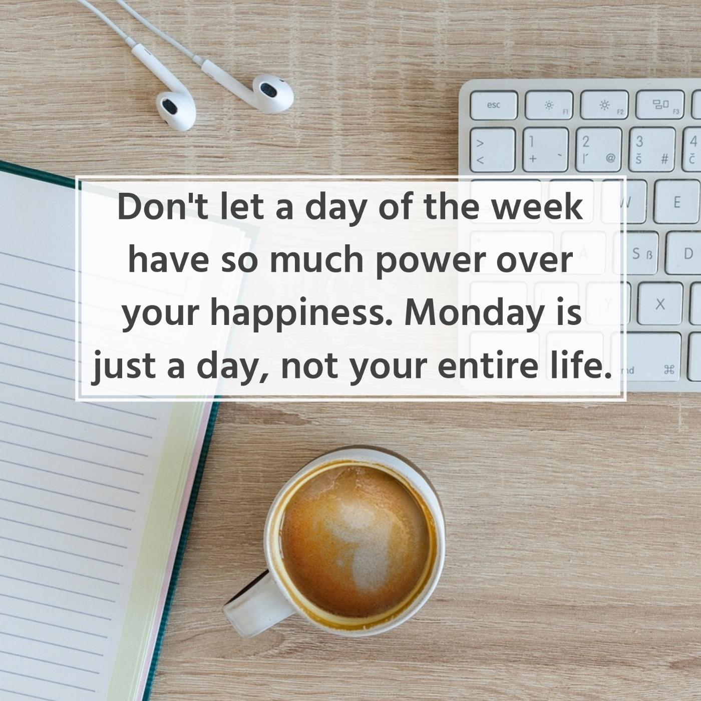 Don't let a day of the week have so much power