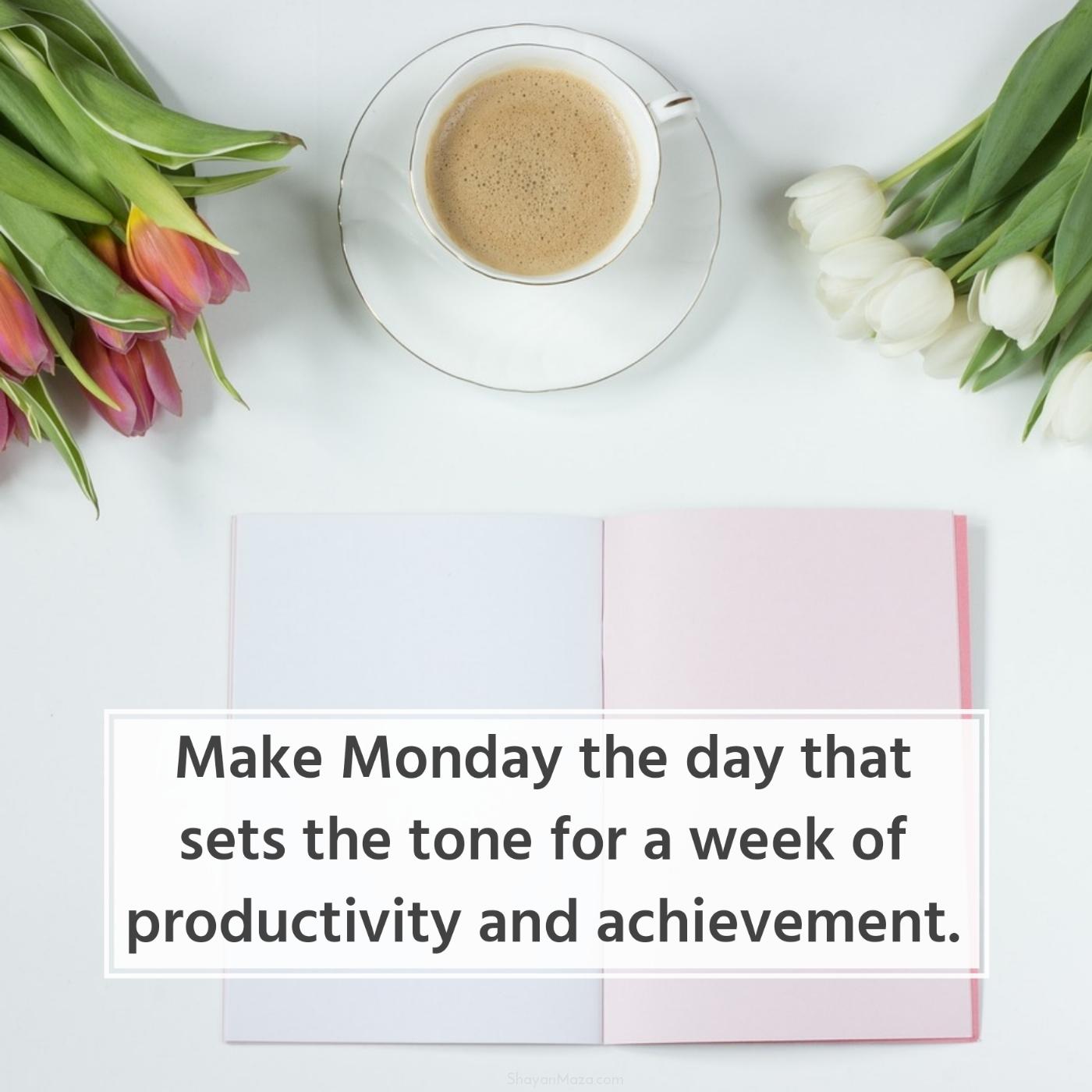 Make Monday the day that sets the tone for a week