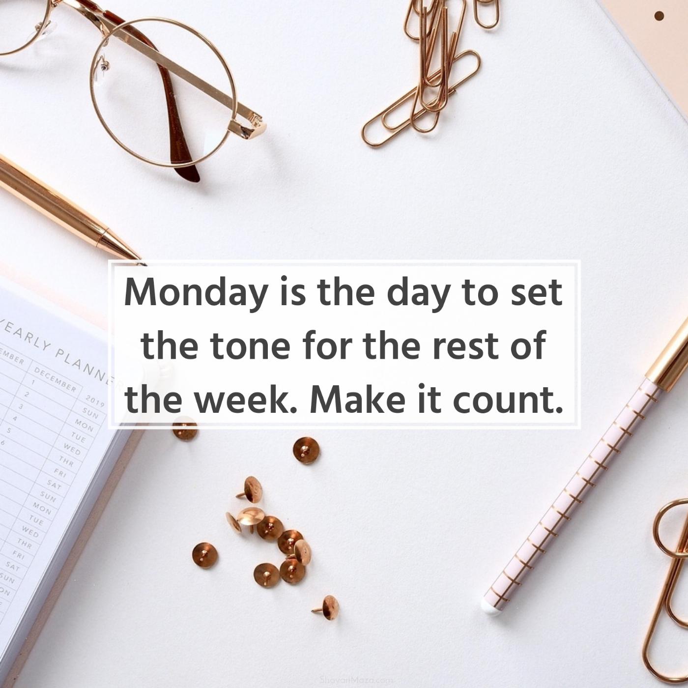 Monday is the day to set the tone for the rest of the week