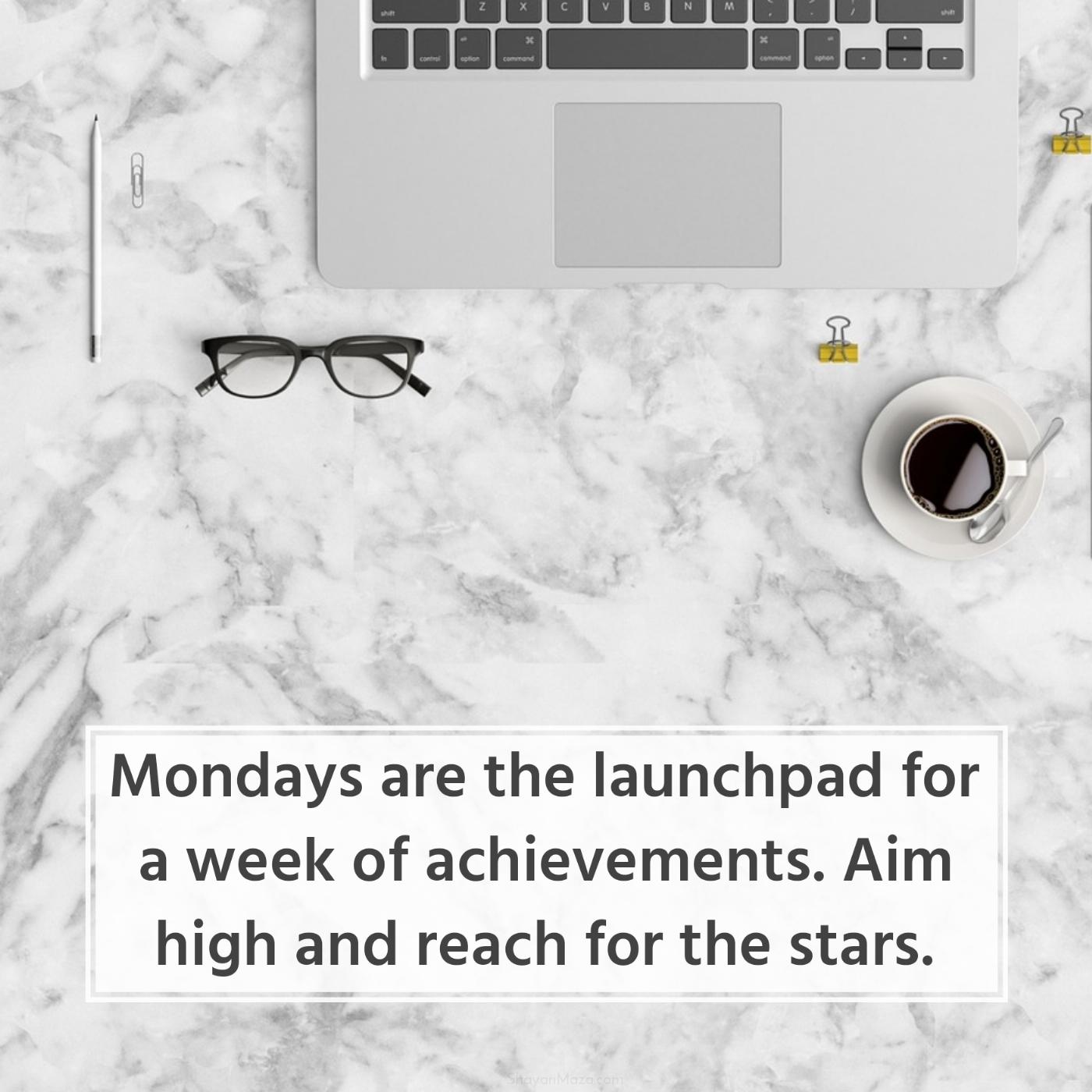 Mondays are the launchpad for a week of achievements