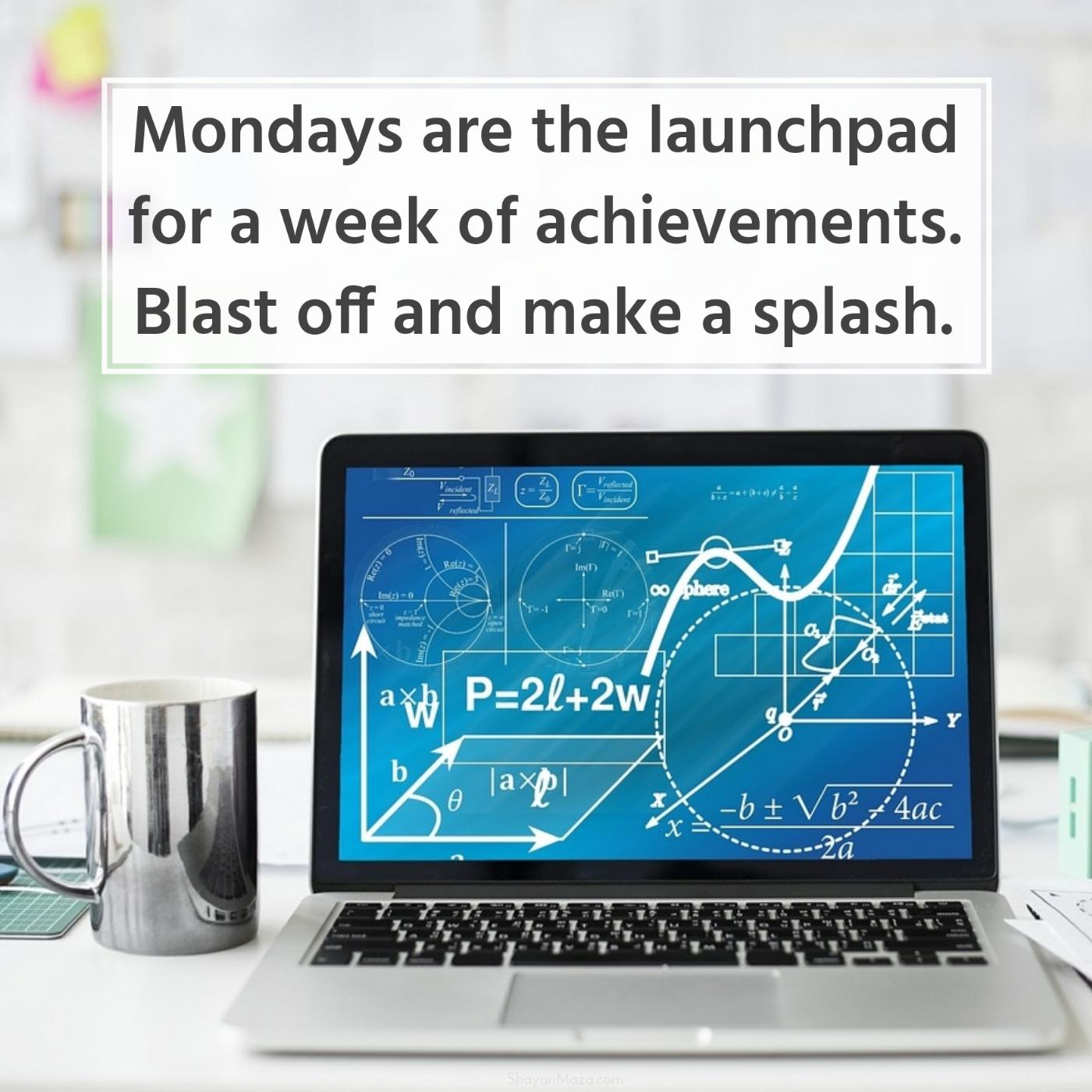Mondays are the launchpad for a week