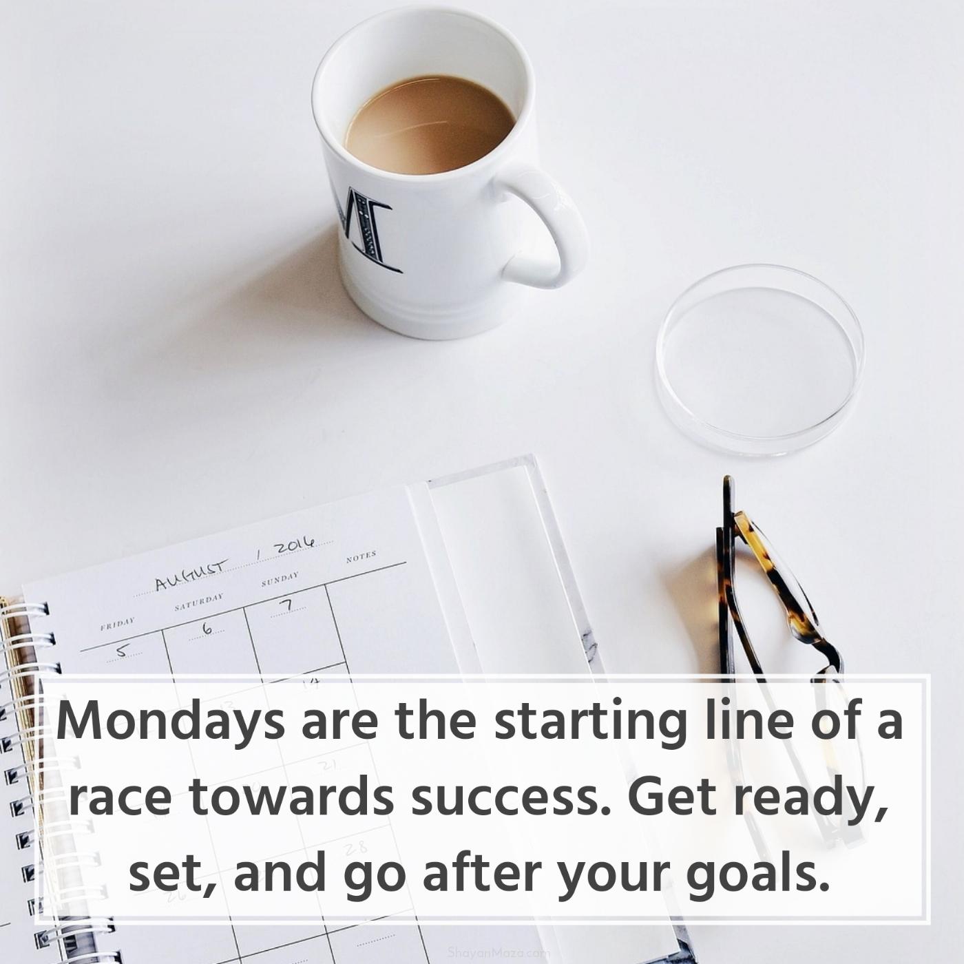 Mondays are the starting line of a race towards success