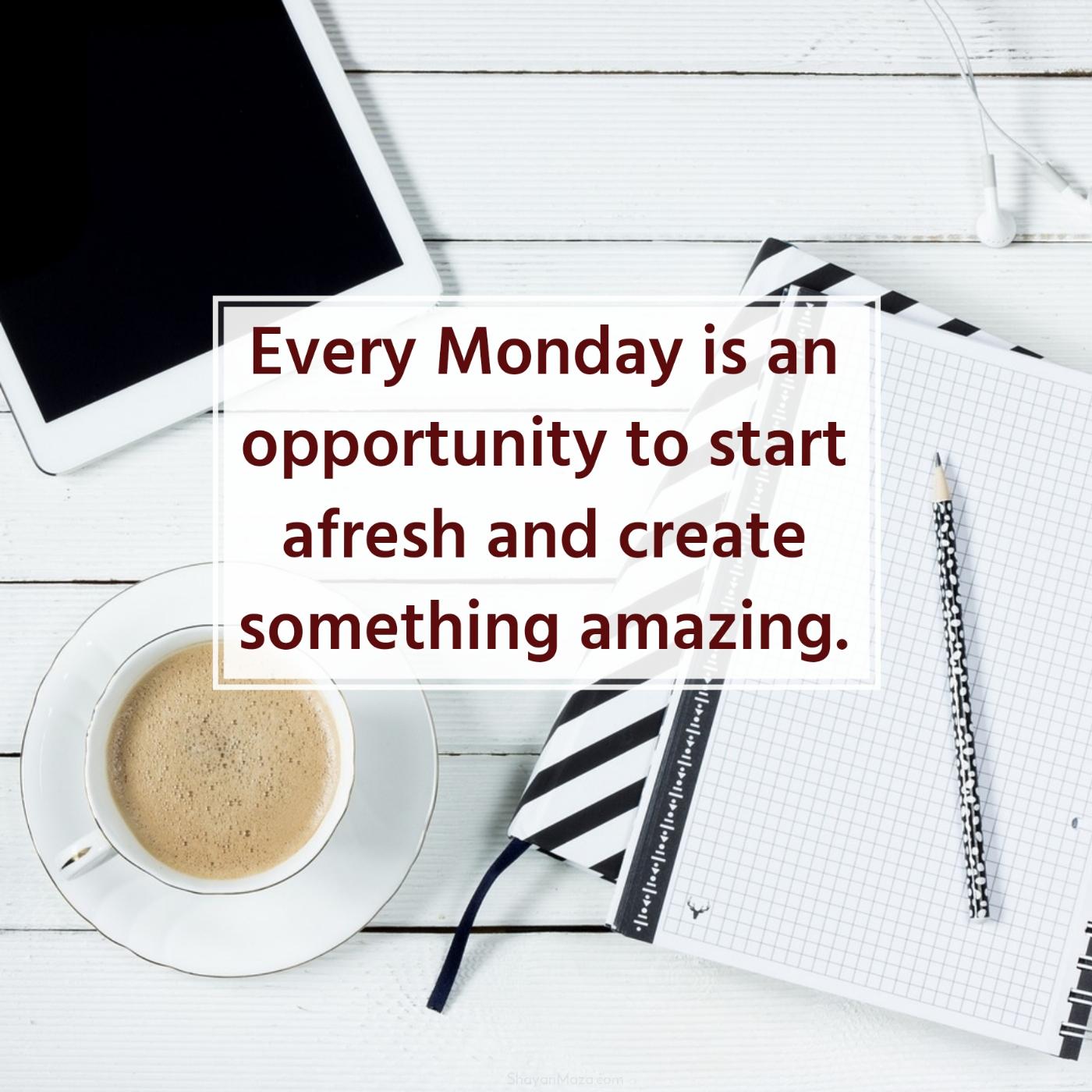 Every Monday is an opportunity to start afresh