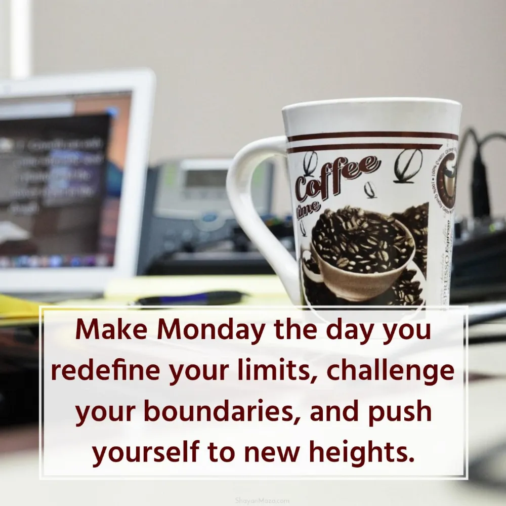 Make Monday the day you redefine your limits