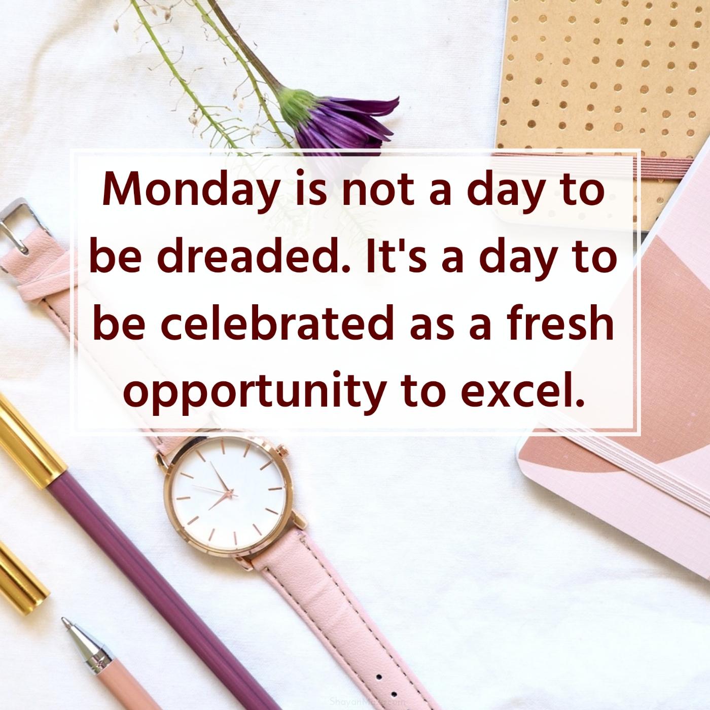 Monday is not a day to be dreaded