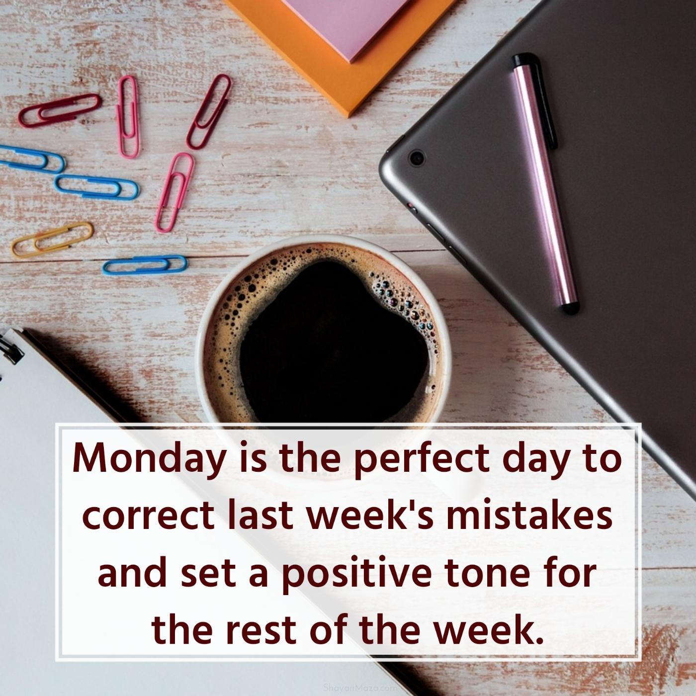 Monday is the perfect day to correct last week's mistakes