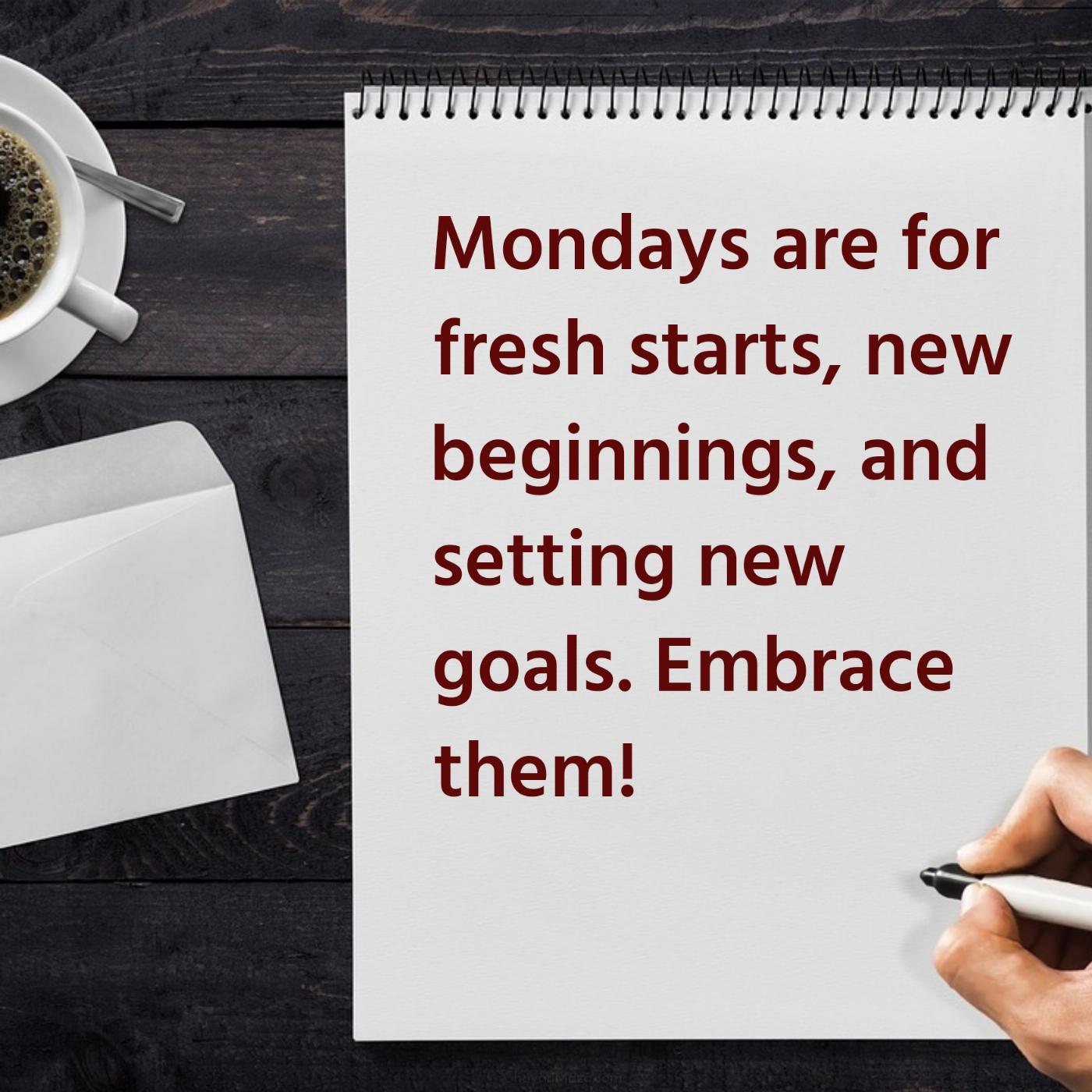 Mondays are for fresh starts new beginnings