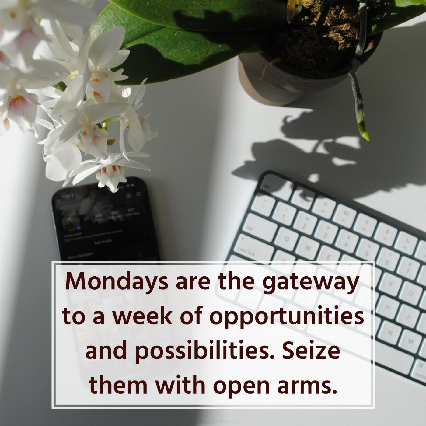 Mondays are the gateway to a week of opportunities