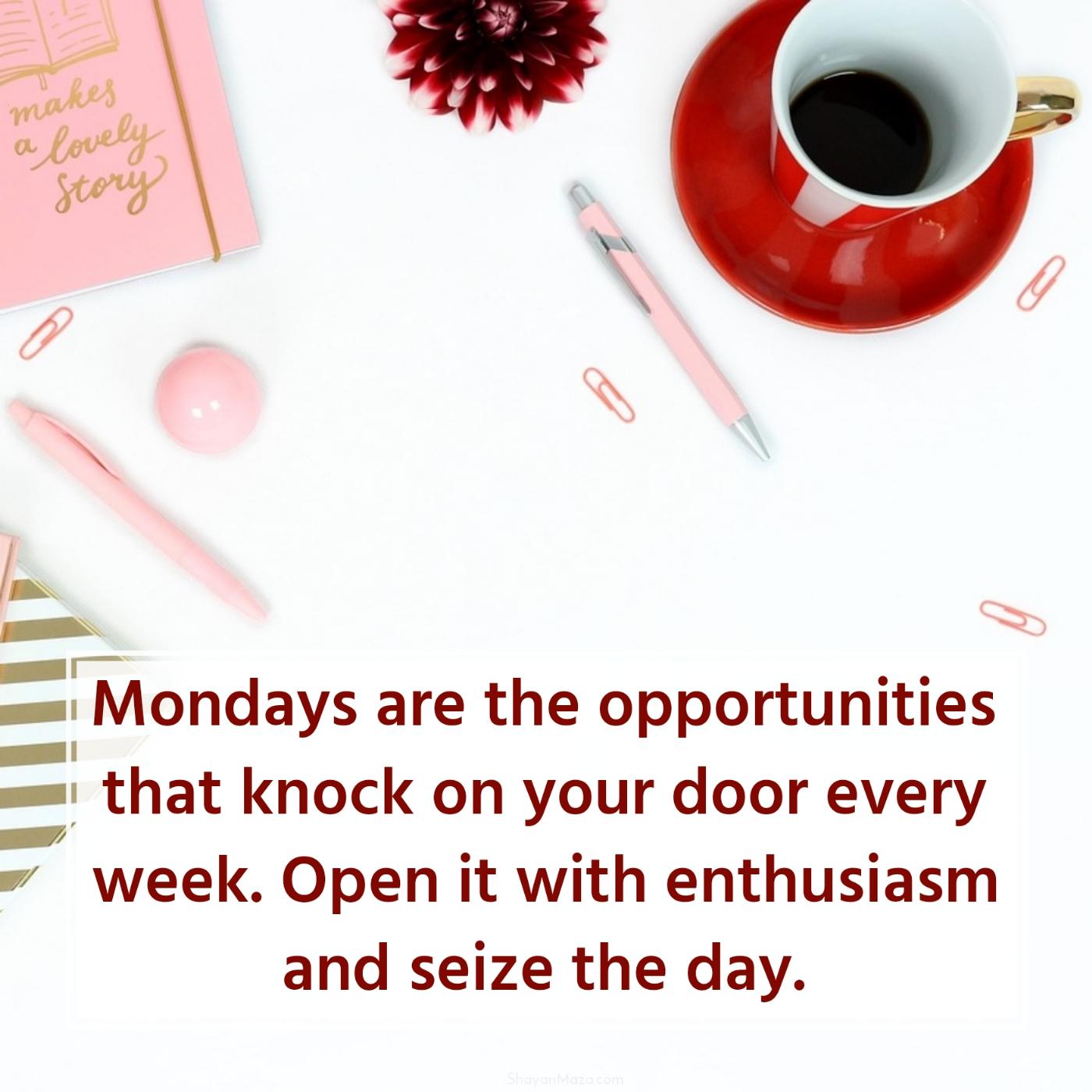 Mondays are the opportunities that knock on your door