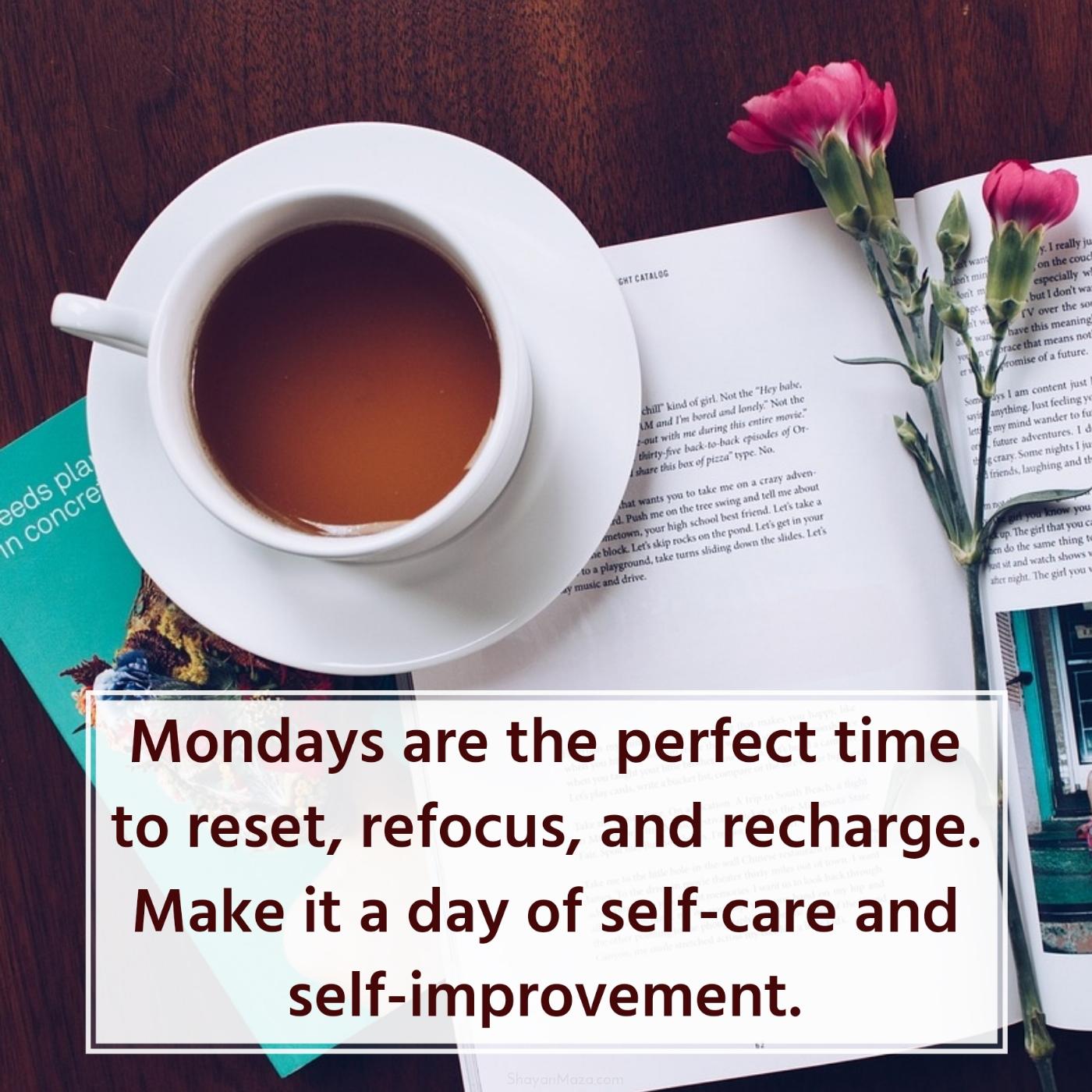 Mondays are the perfect time to reset refocus and recharge