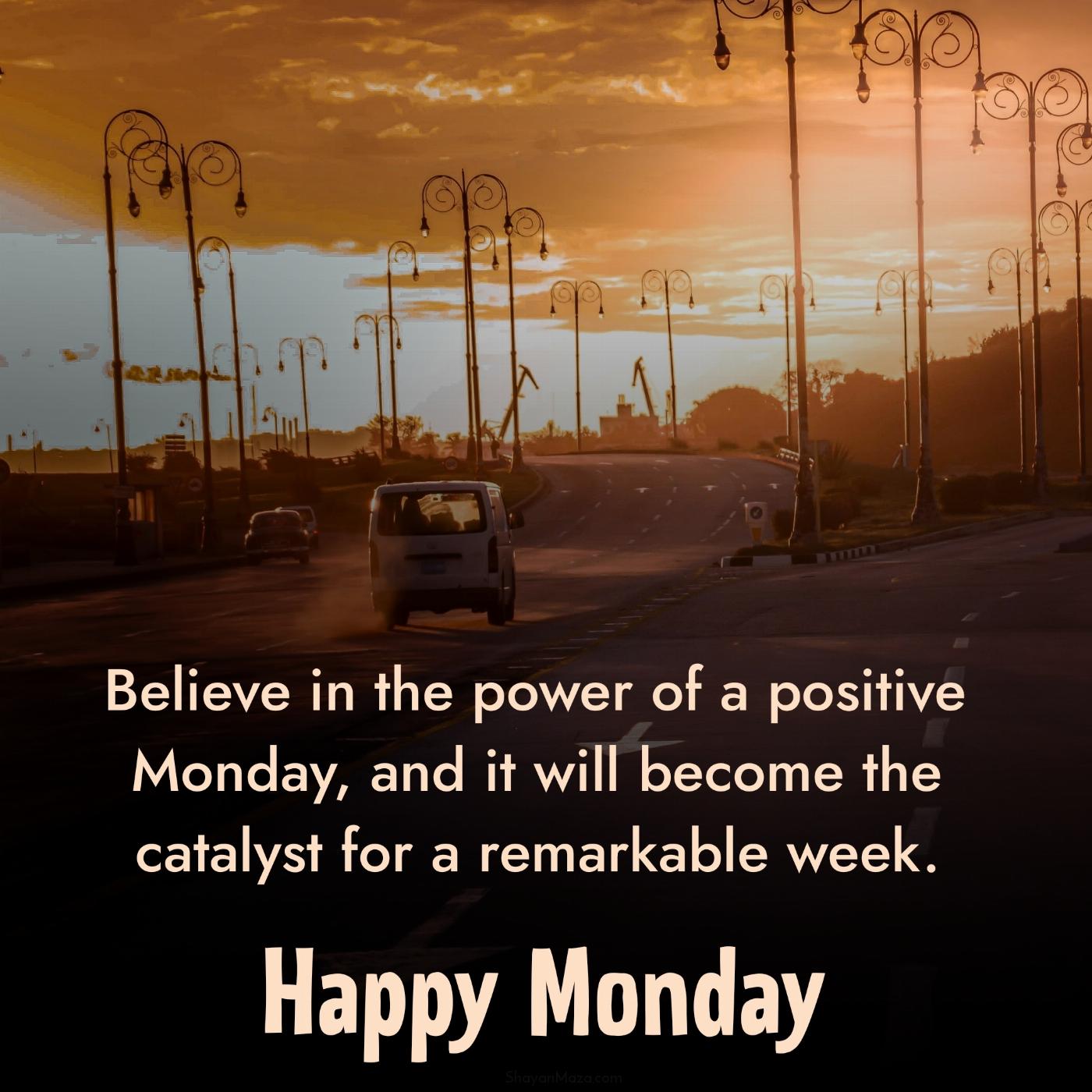 Believe in the power of a positive Monday and it will become