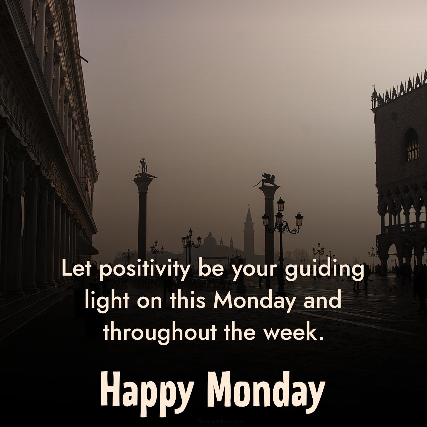 Let positivity be your guiding light on this Monday