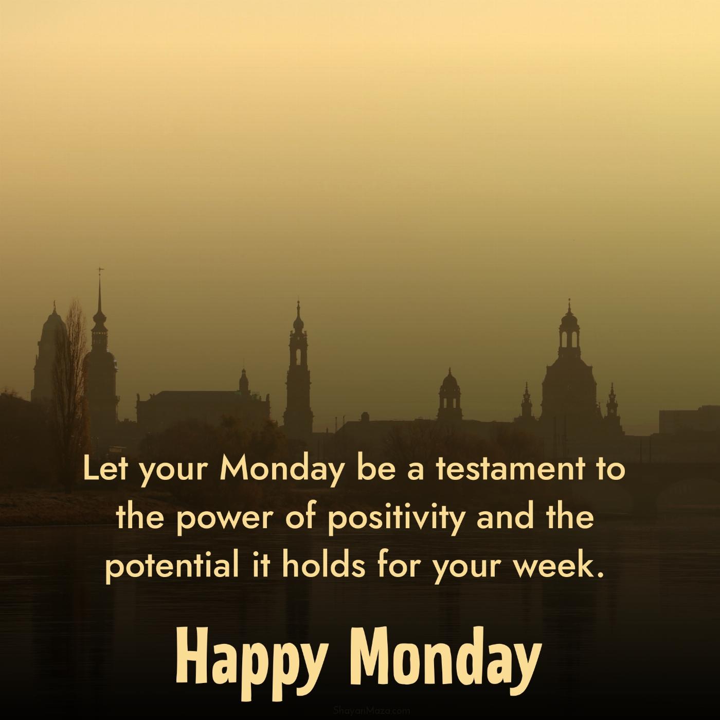 Let your Monday be a testament to the power of positivity