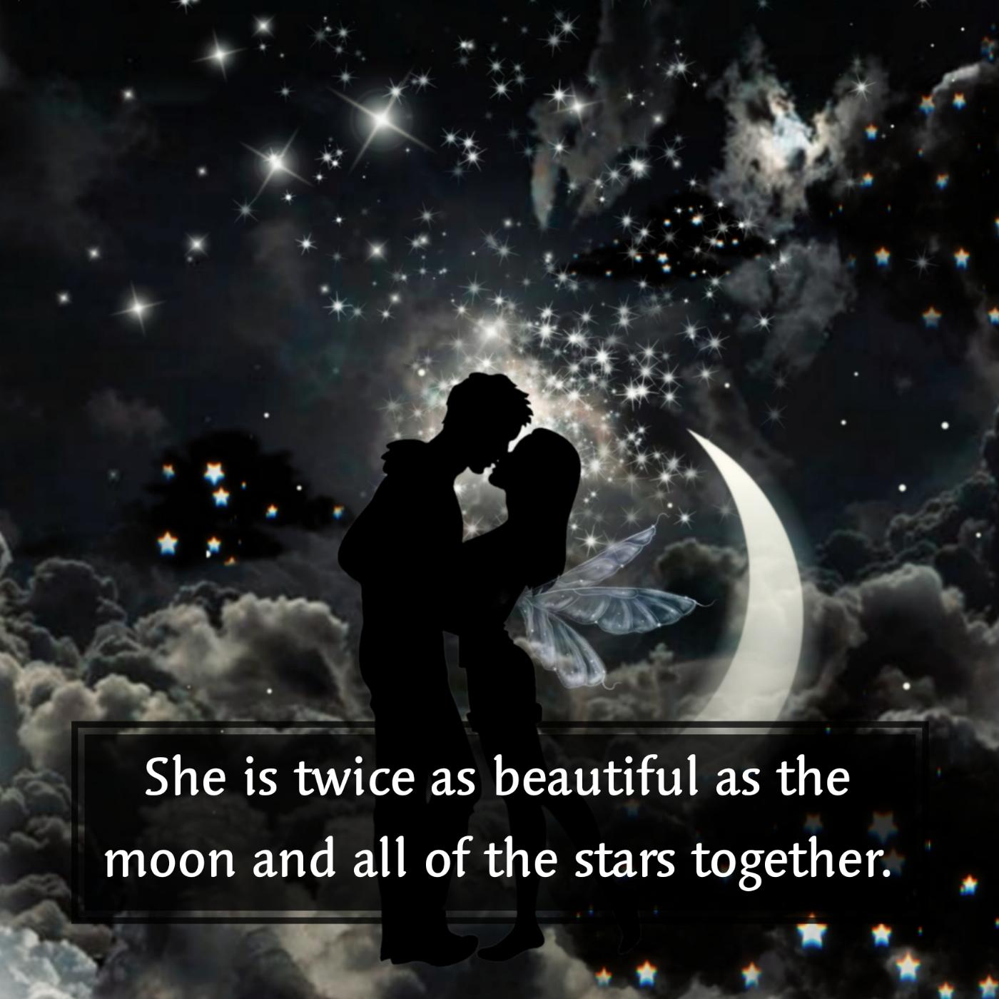 She is twice as beautiful as the moon
