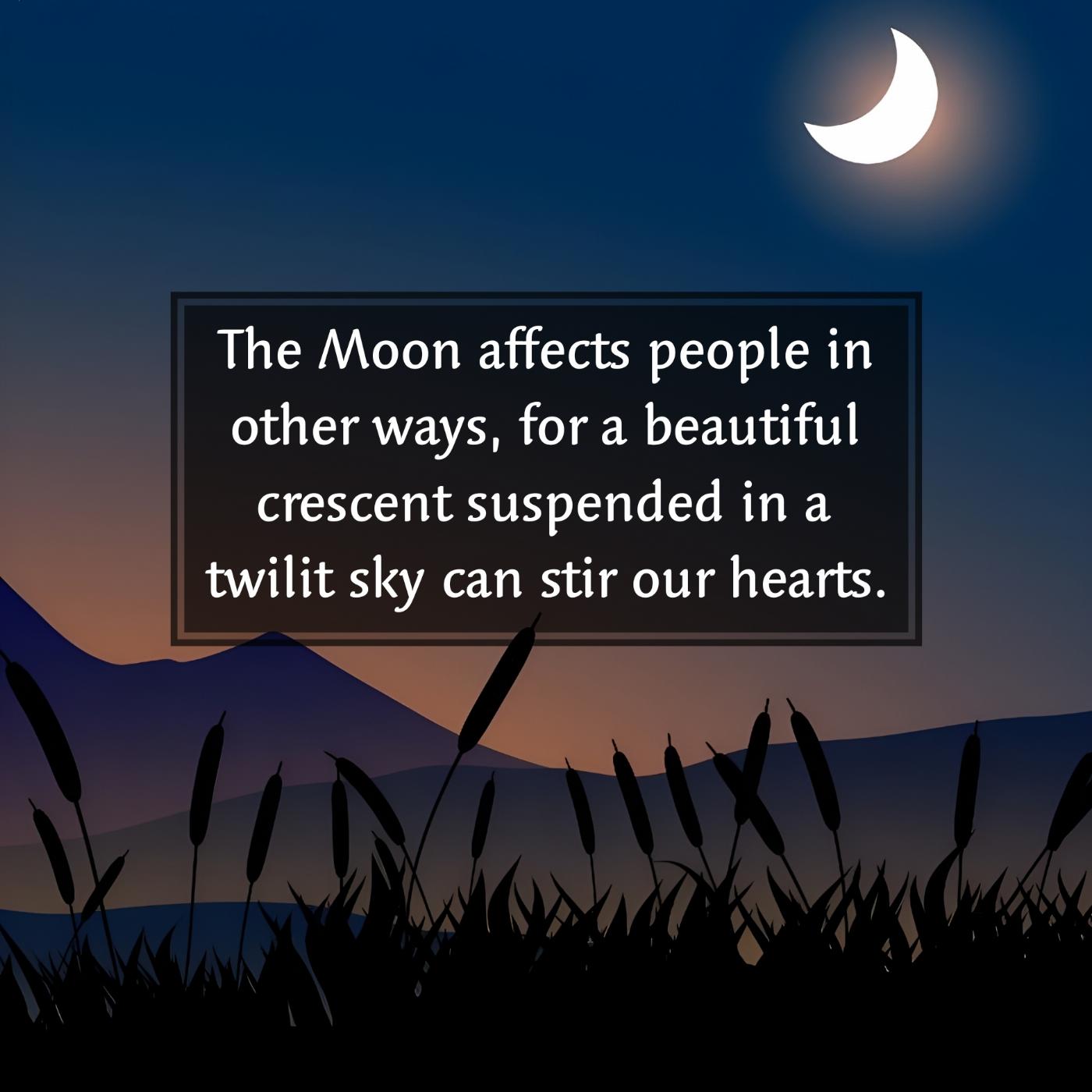 The Moon affects people in other ways