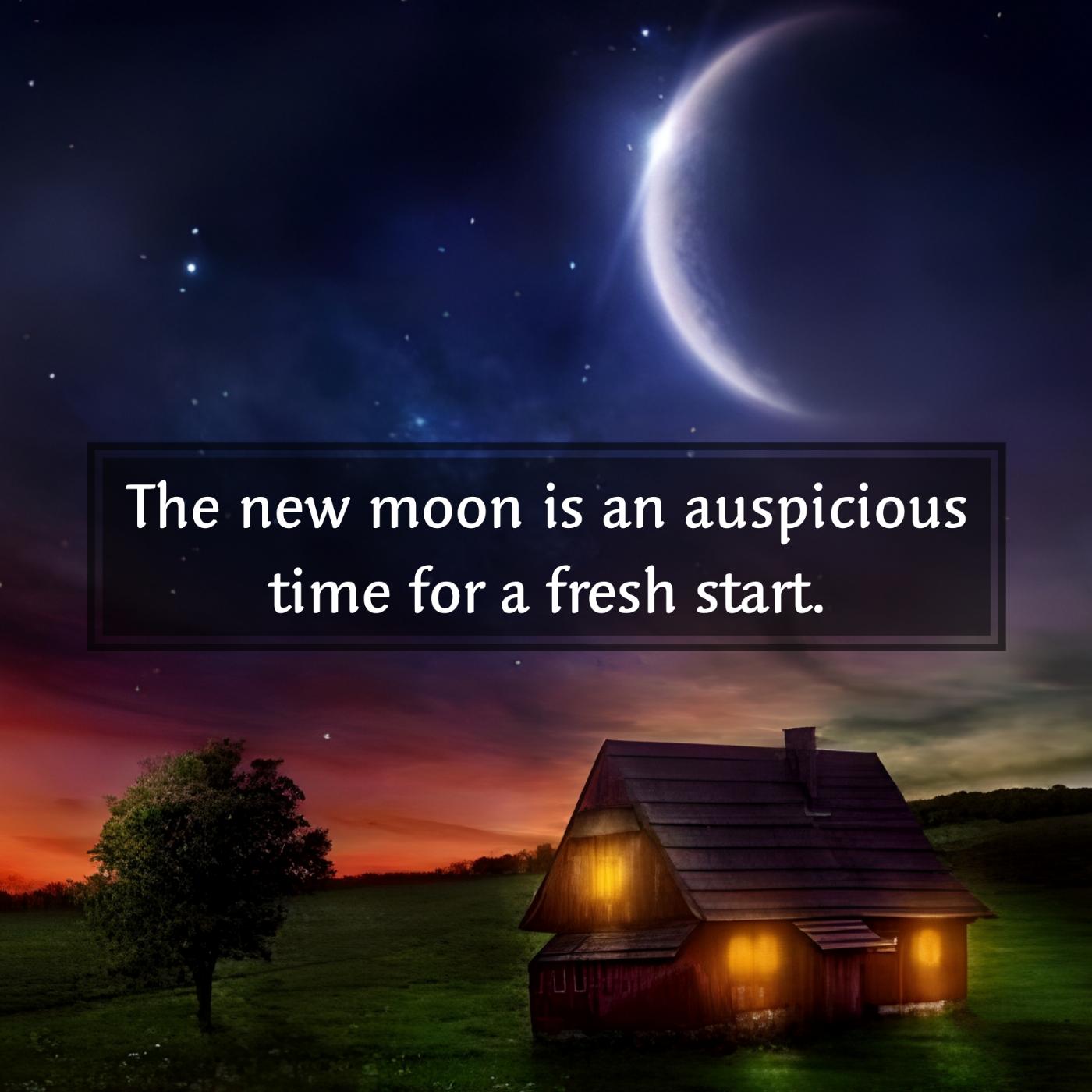 The new Moon is an auspicious time for a fresh start