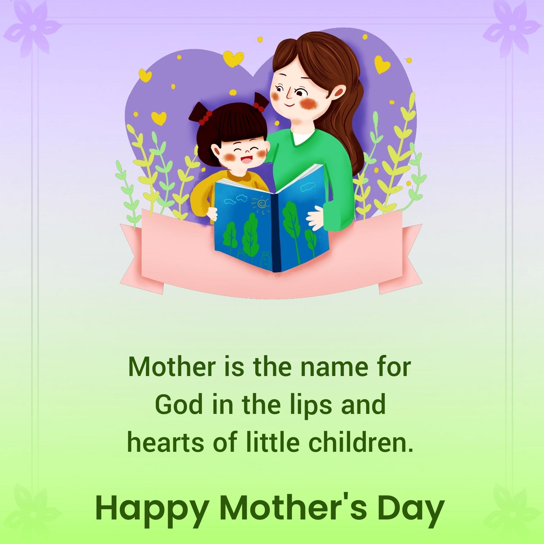 Mother is the name for God in the lips and hearts