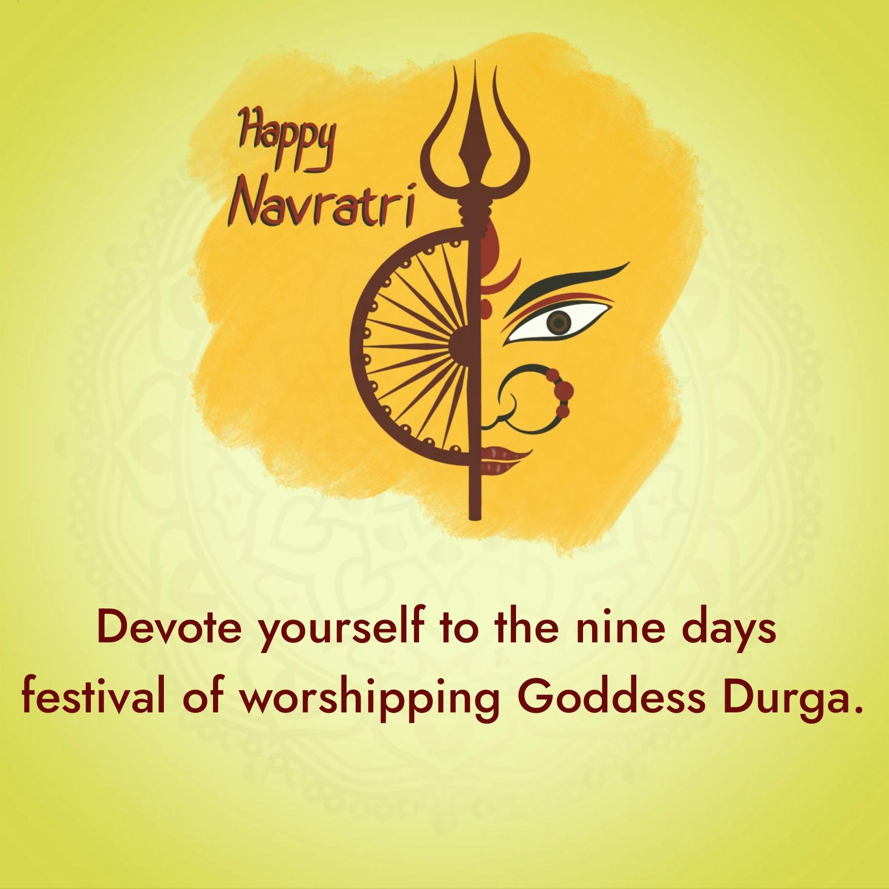 Devote yourself to the nine days festival of worshipping