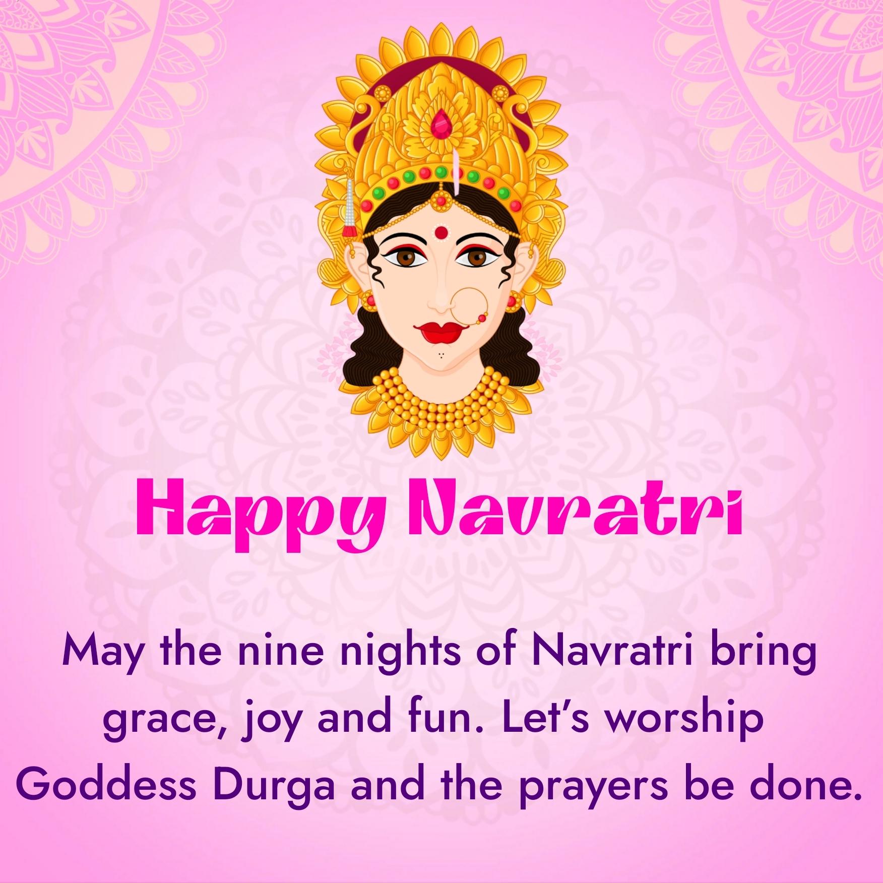 May the nine nights of Navratri bring grace joy and fun