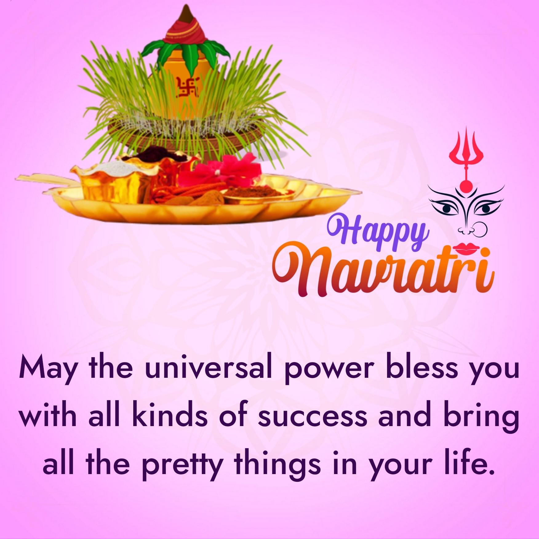 May the universal power bless you with all kinds of success
