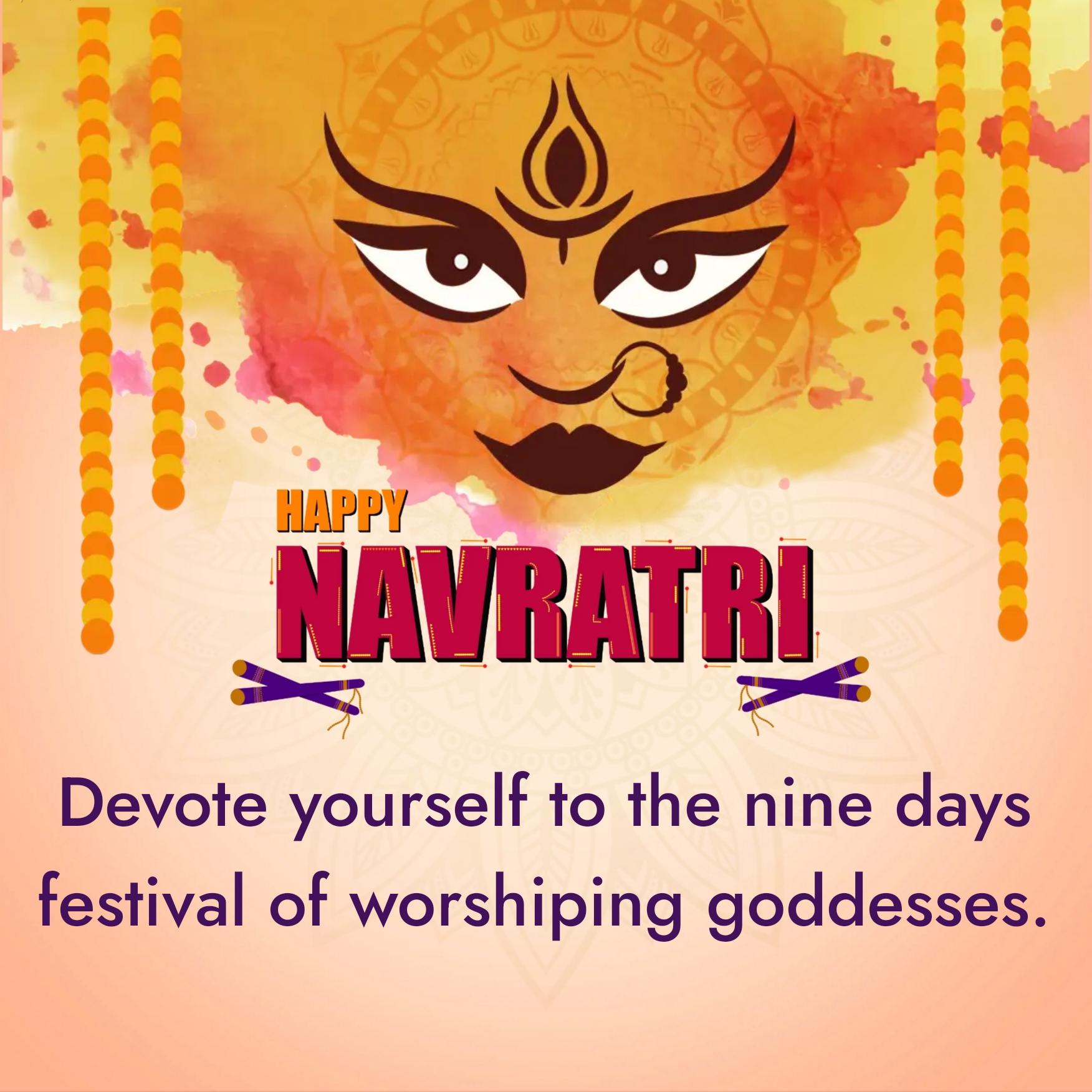 Devote yourself to the nine days festival of worshiping