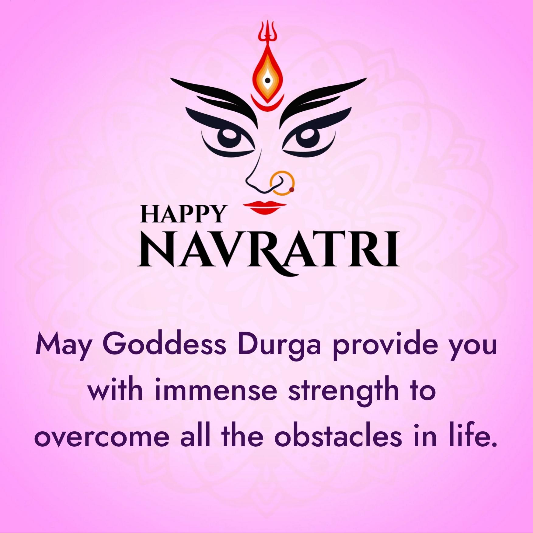 May Goddess Durga provide you with immense strength