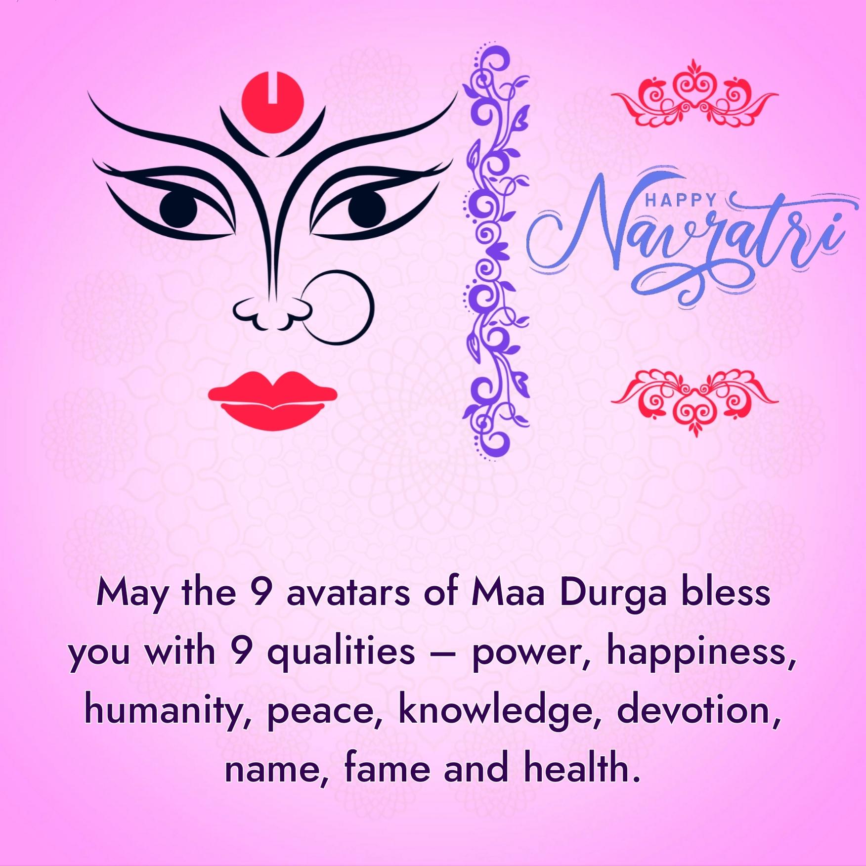 May the 9 avatars of Maa Durga bless you with 9 qualities