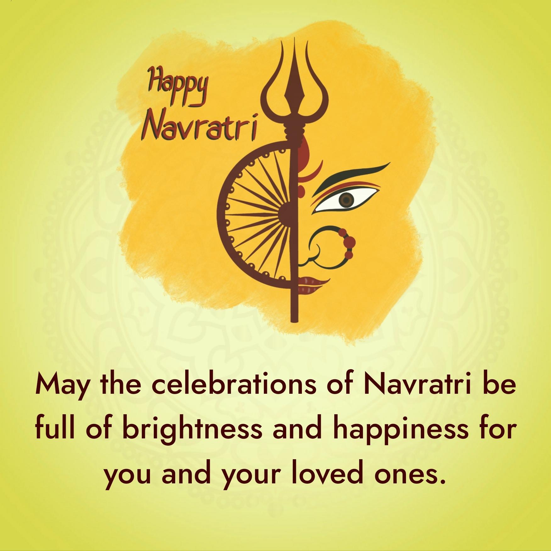 May the celebrations of Navratri be full of brightness