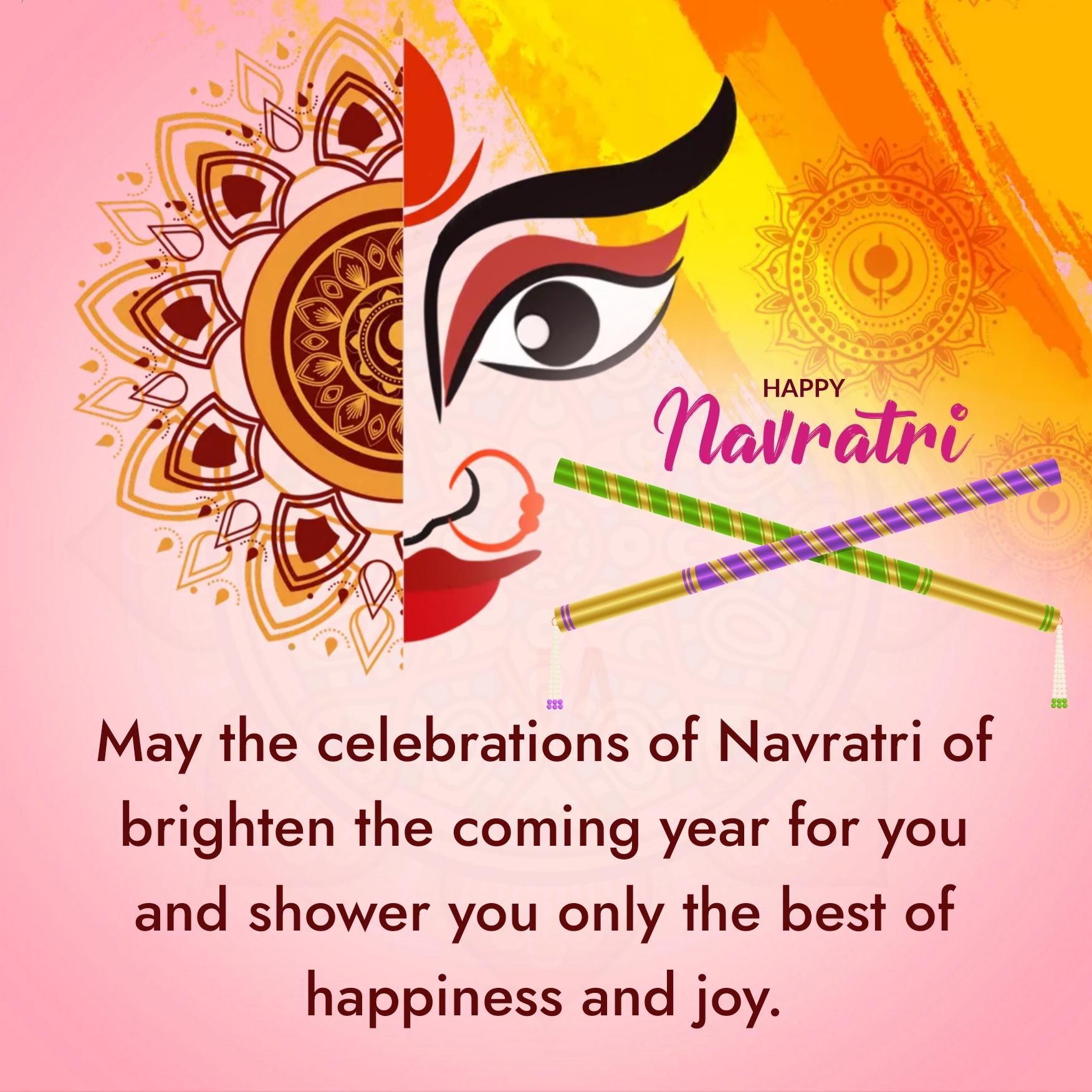 May the celebrations of Navratri of brighten the coming year
