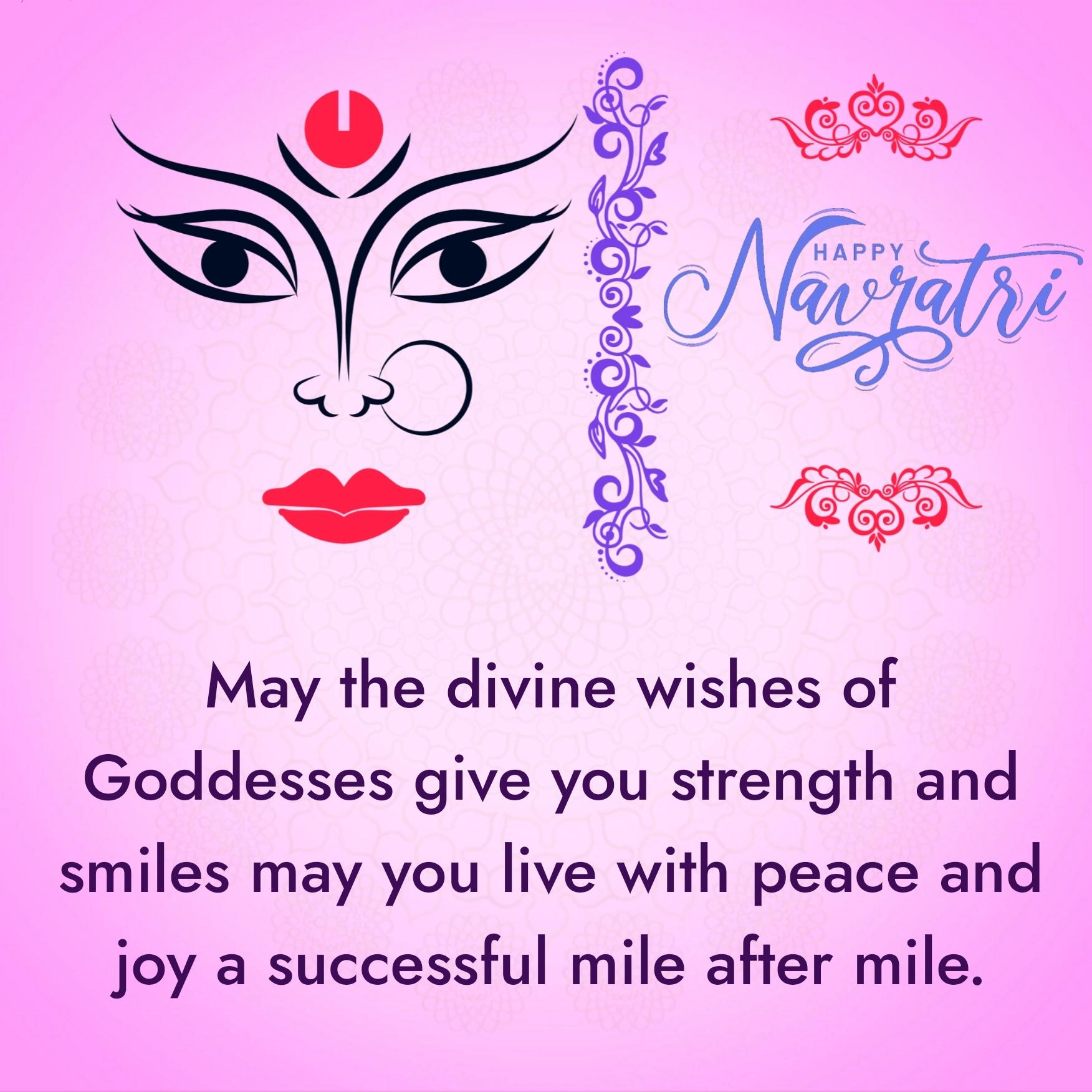 May the divine wishes of Goddesses give you strength