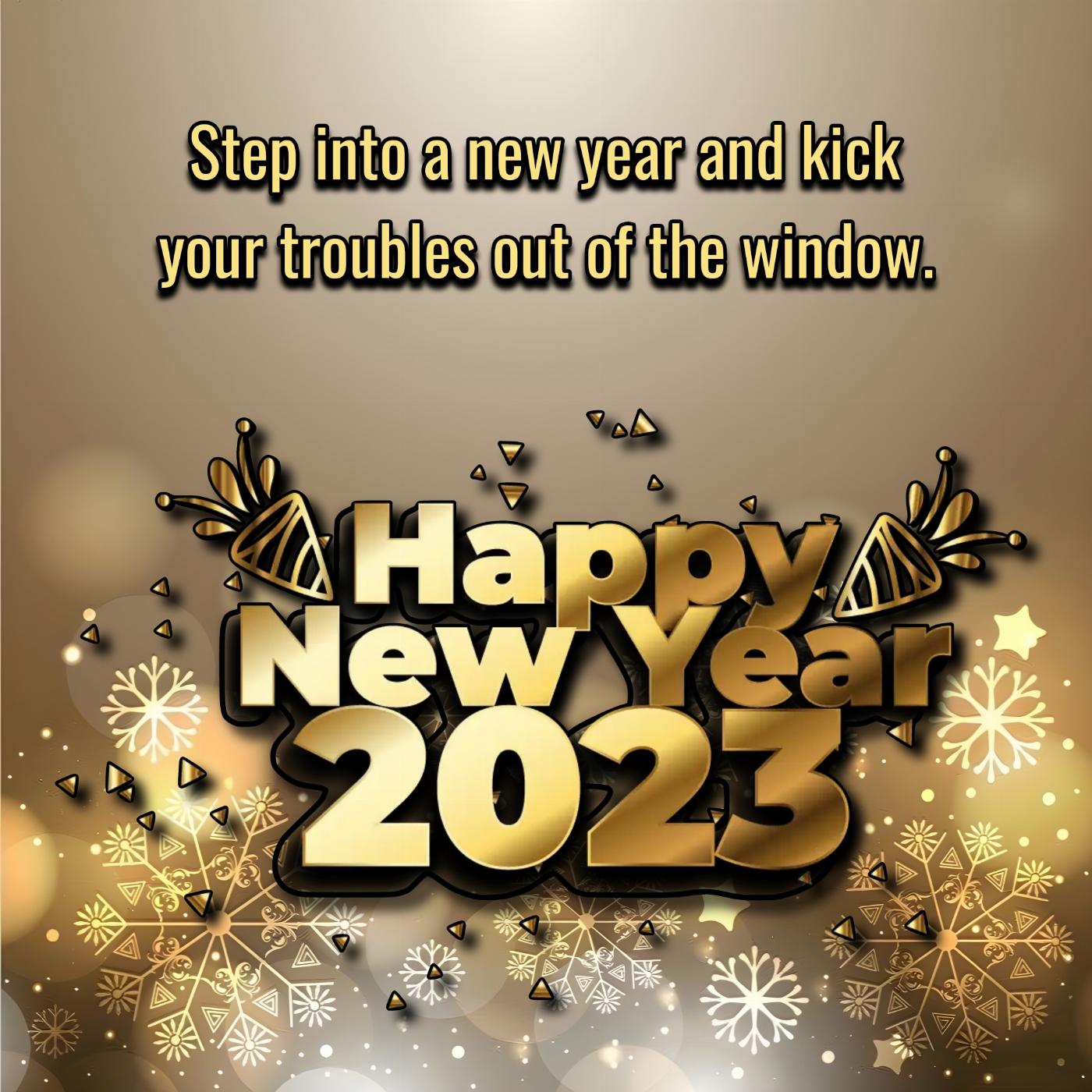 Step into a new year and kick your troubles out of the window