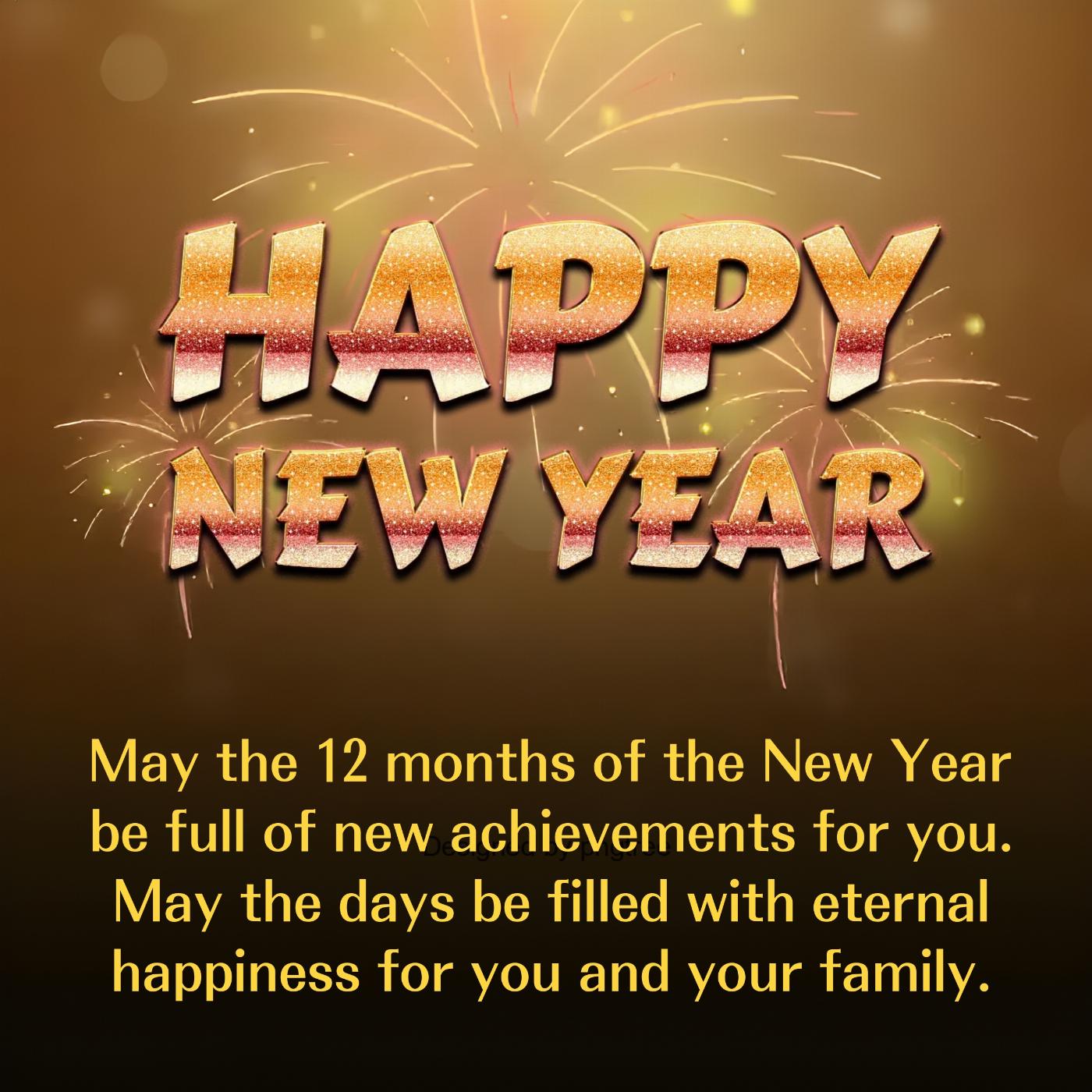 May the 12 months of the New Year be full of new achievements